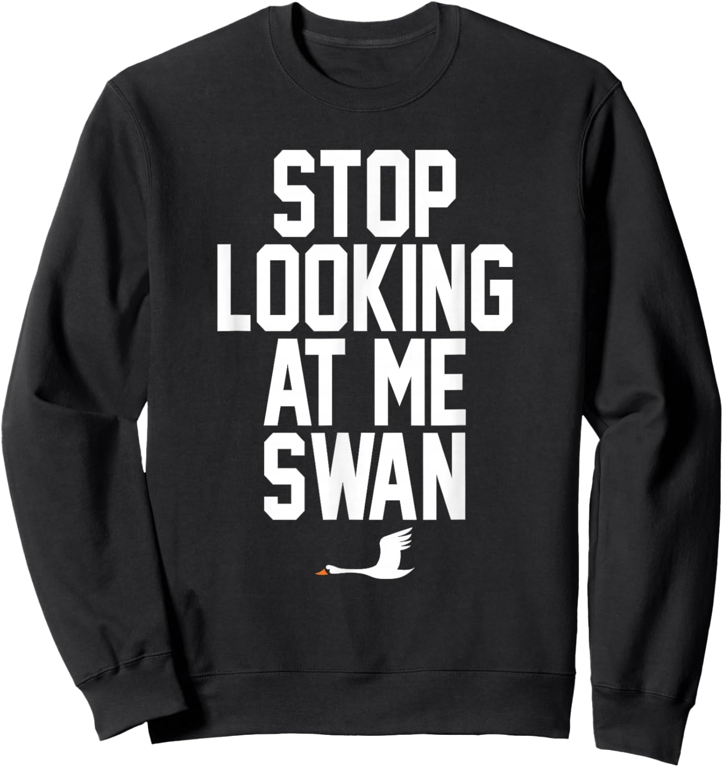 Stop Looking At Me Swan Sweatshirt - Sweatshirt | Black