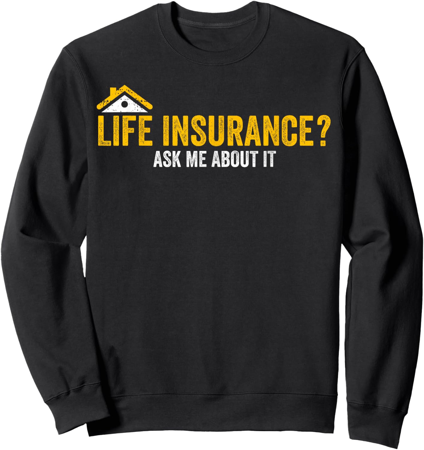 Life Insurance? Ask Me About It Funny Life Insurance Agent Sweatshirt - Sweatshirt | Black