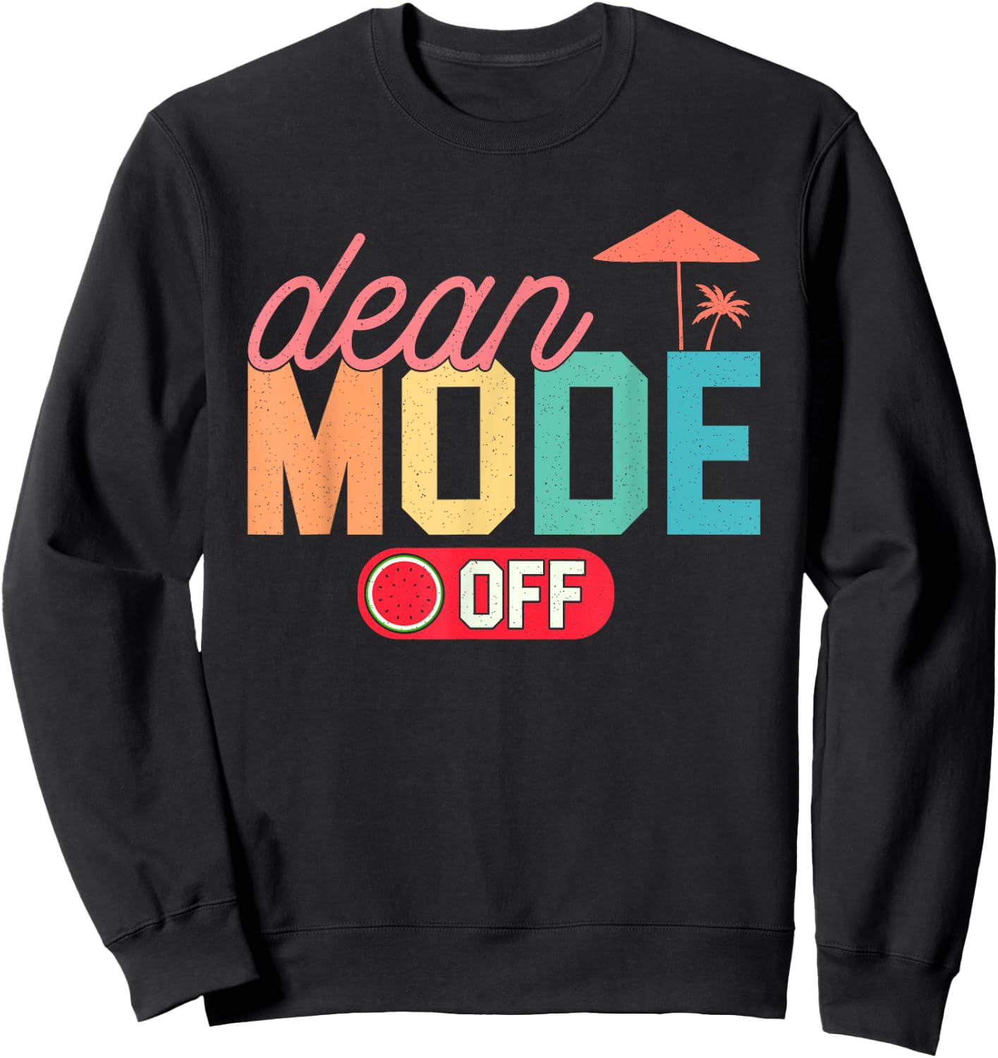 Dean Mode Off Hello Summer Last Day Of School Collage Dean Sweatshirt - Sweatshirt | Black