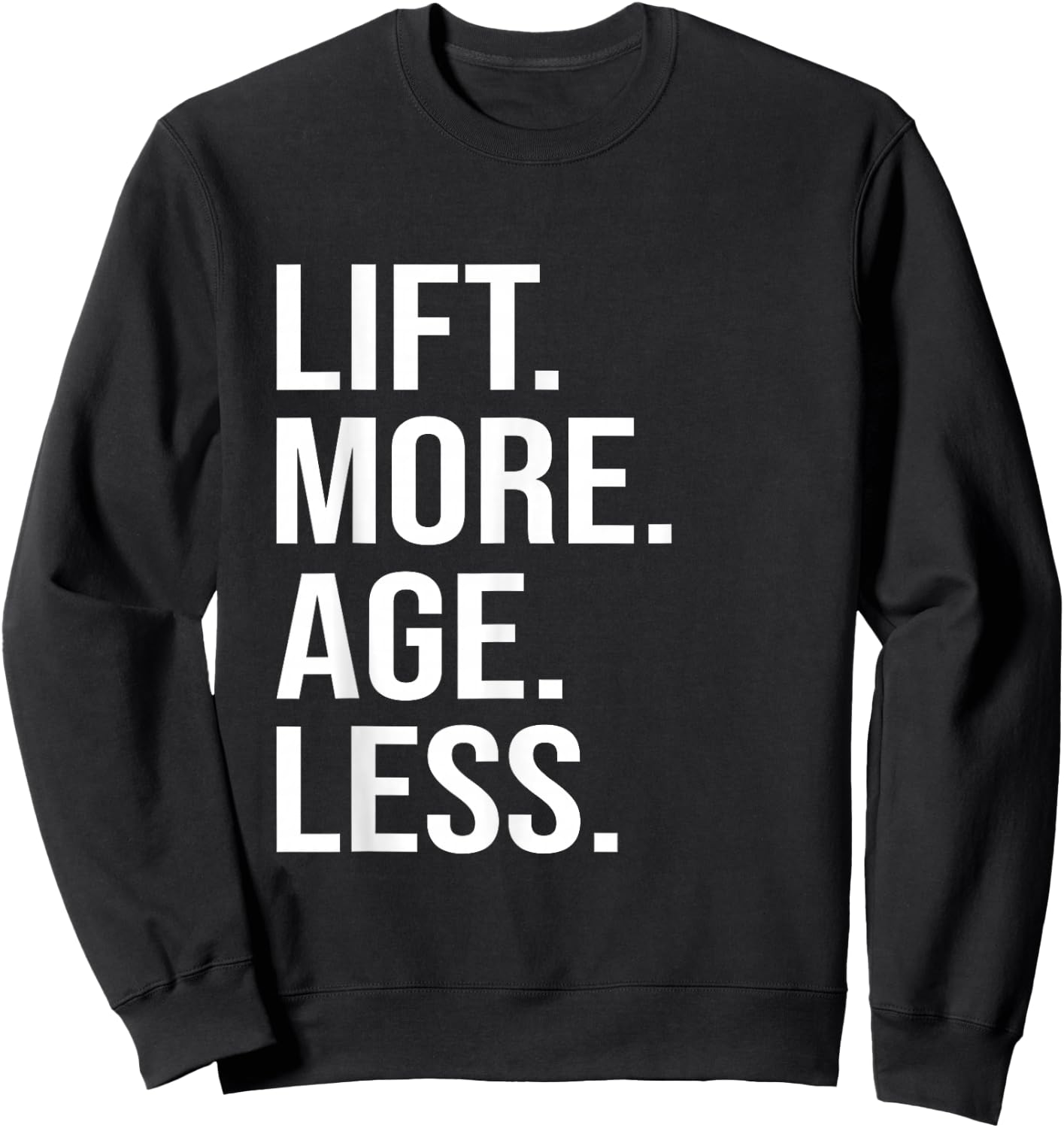 Lift More Age Less Gym Lifting Weights Workout Fitness Sweatshirt - Sweatshirt | Black