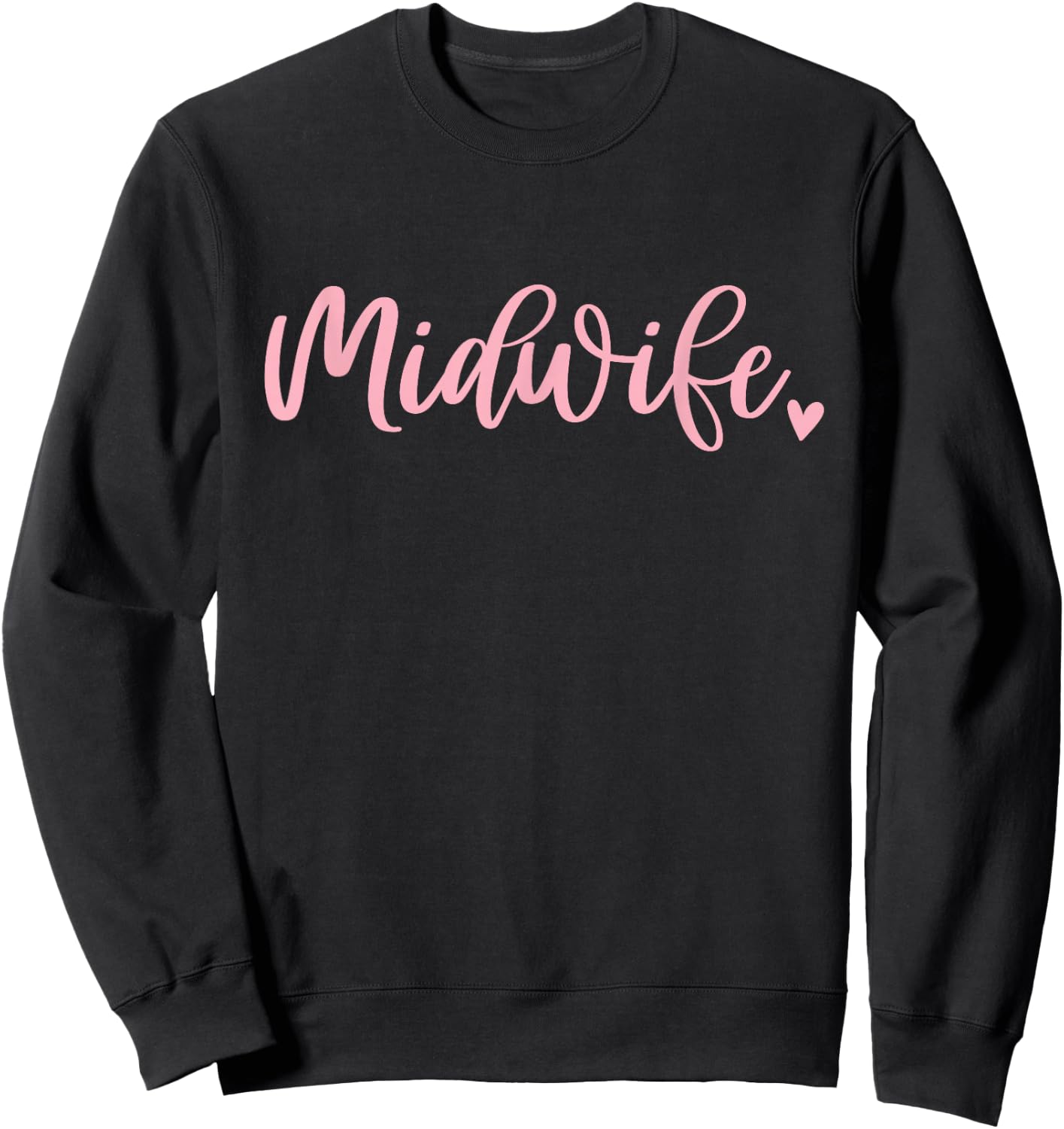 Midwife Nurse Cute Pink Midwifery Birth Worker Sweatshirt - Sweatshirt | Black