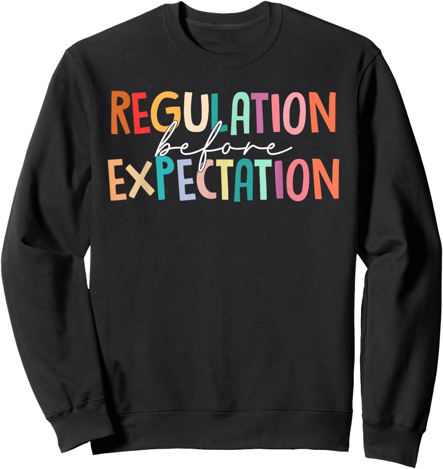 Regulation Before Expectation Autism Special Education Sweatshirt - Sweatshirt | Black