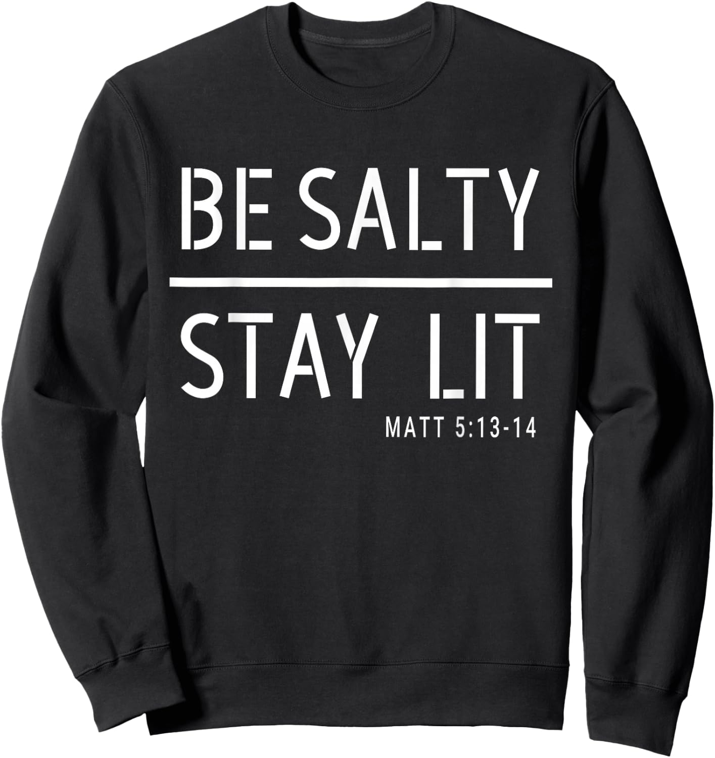 Be Salty Stay Lit Matthew 5:13-14 Christian Women Men Sweatshirt - Sweatshirt | Black