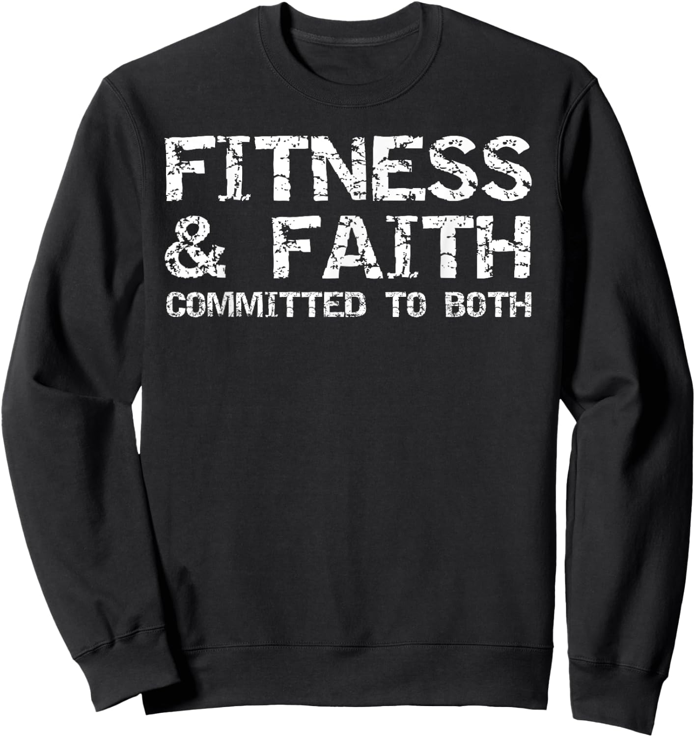 Christian Quote Fitness & Faith Committed to Both Sweatshirt - Sweatshirt | Black