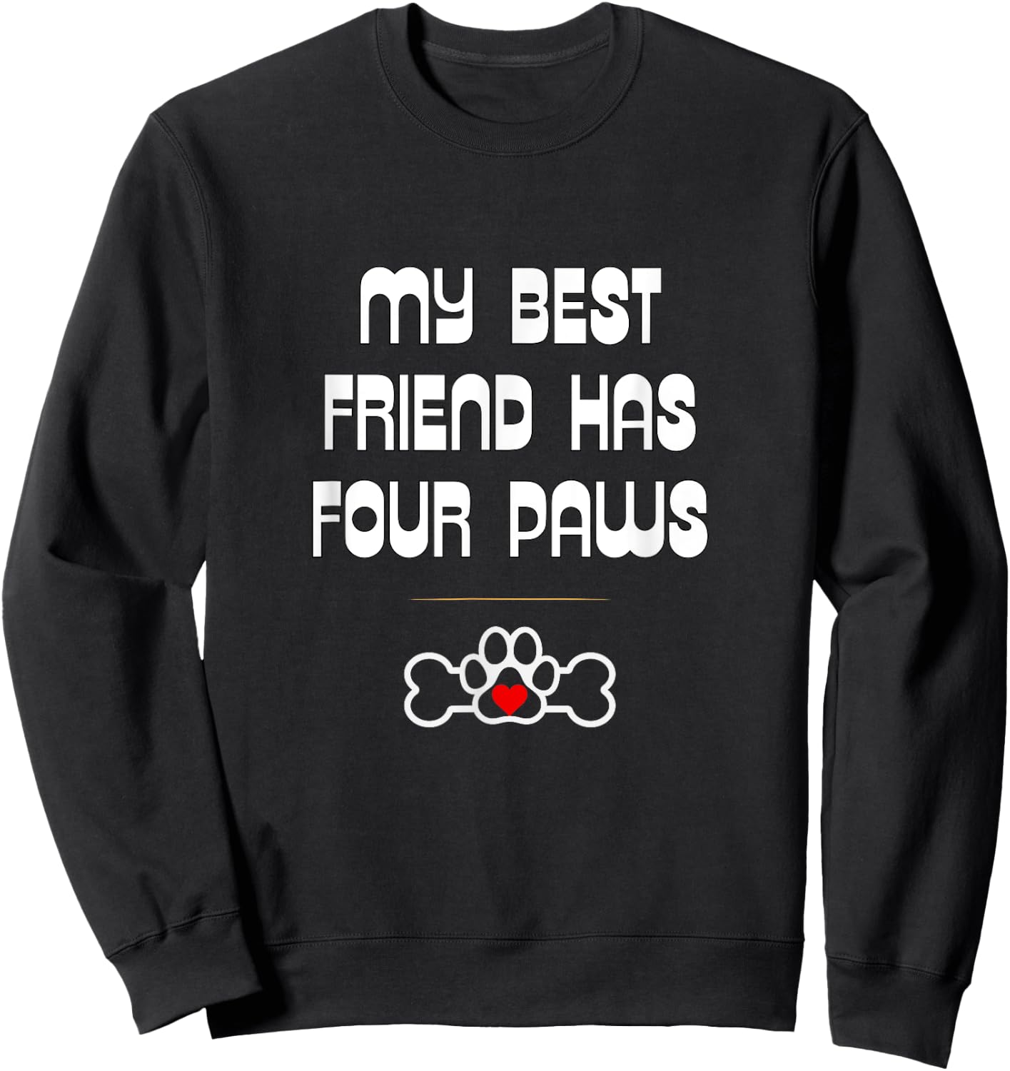 Dog and Cat Lovers: My Best Friend Has Four Paws Sweatshirt - Sweatshirt | Black