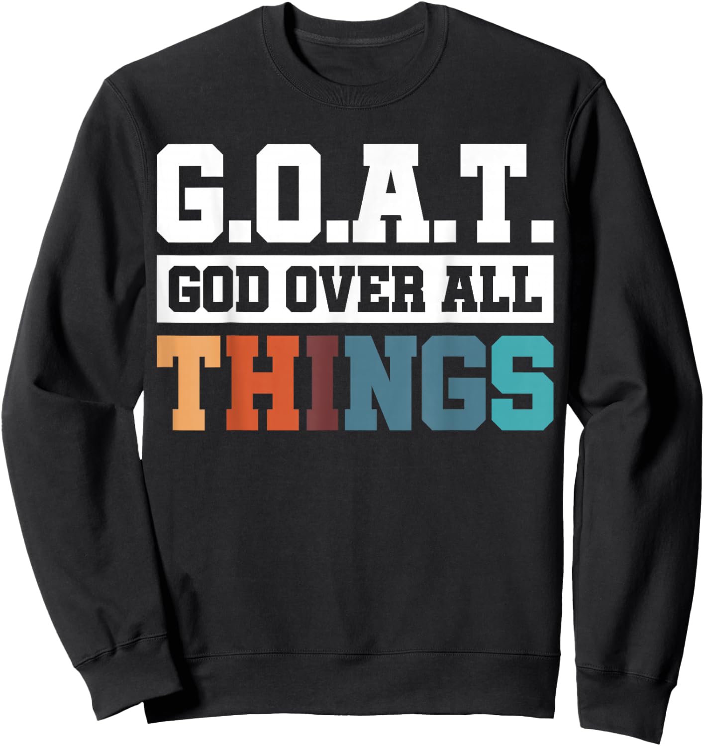 G.O.A.T. God Over All Things Sweatshirt - Sweatshirt | Black