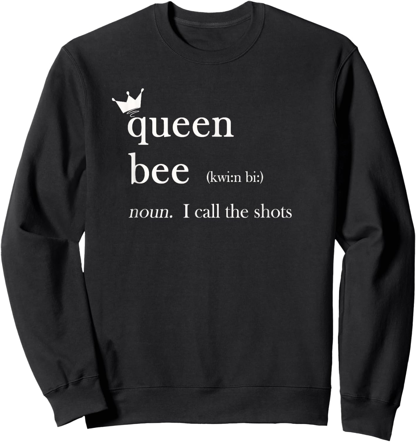 Funny Queen Bee, Noun, I Call The Shots with Crown Sweatshirt - Sweatshirt | Black