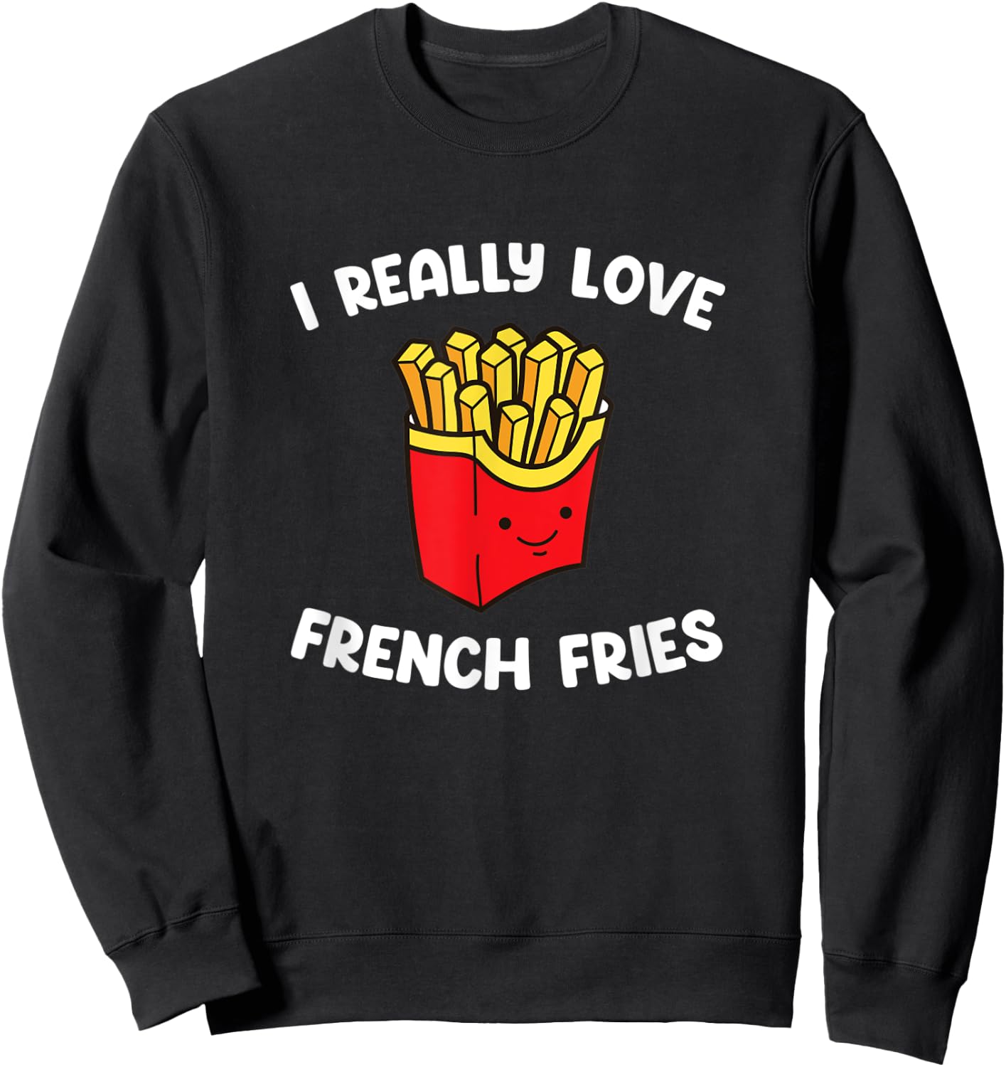 I Really Love French Fries Funny Sweet Potato Fast Food Sweatshirt - Sweatshirt | Black