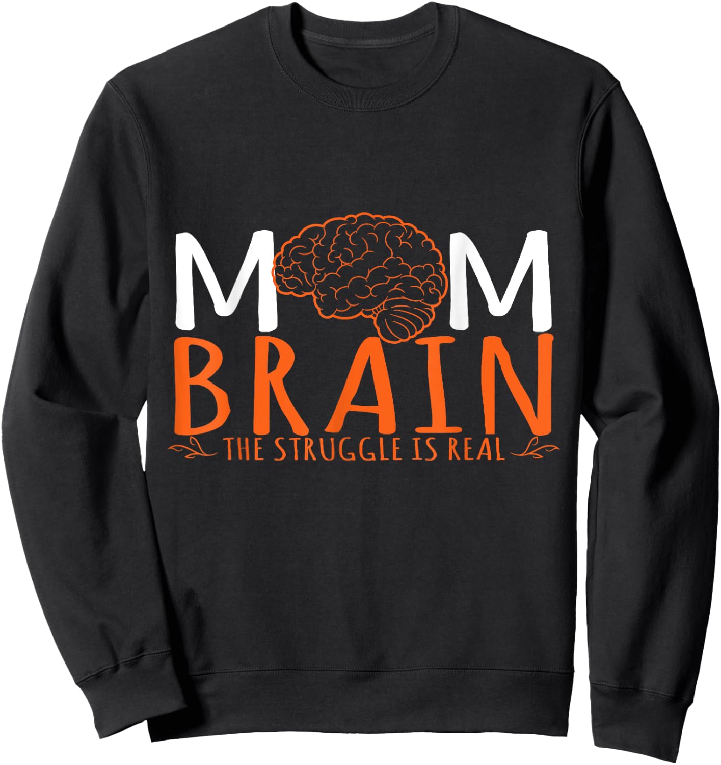 Mom Brain The Struggle Is Real Human Anatomy Sweatshirt - Sweatshirt | Black