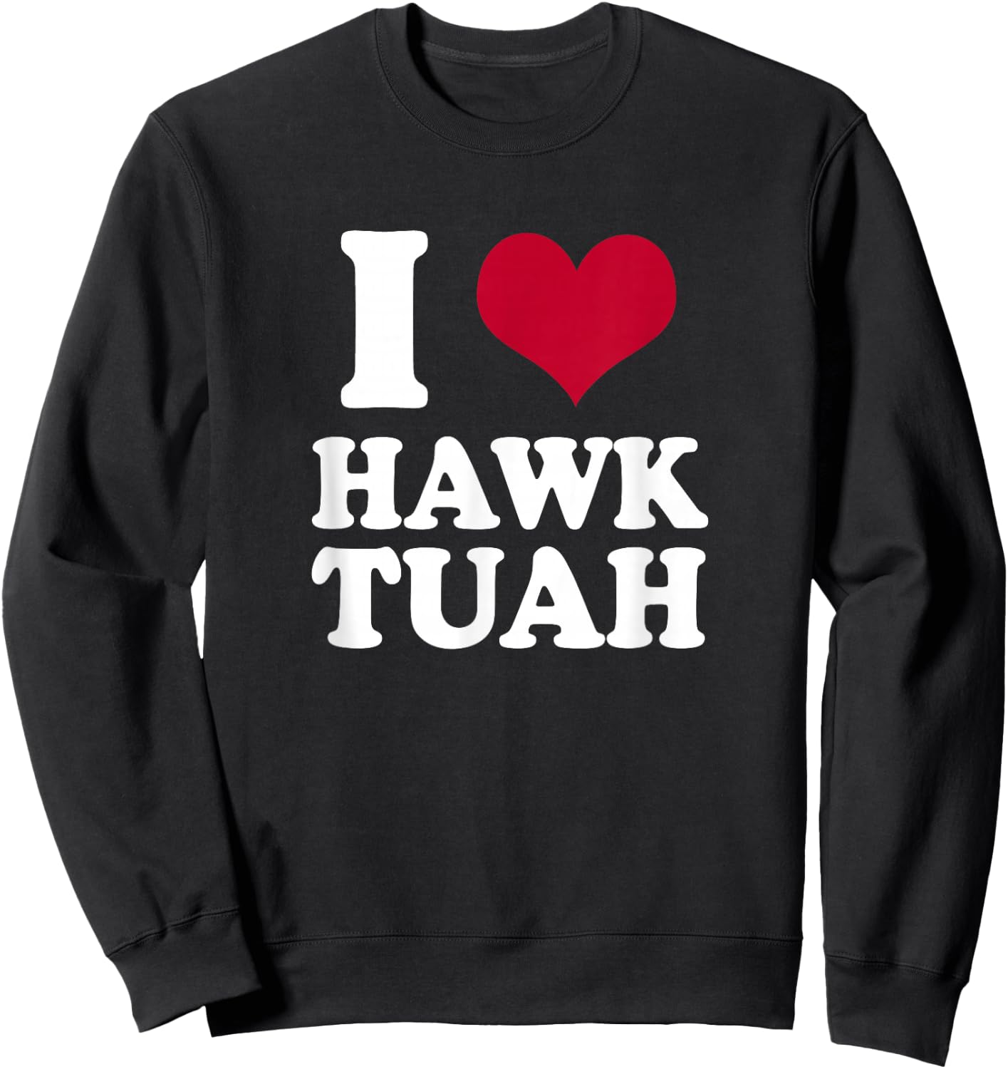 I heart Hawk Tuah Sweatshirt - Sweatshirt | Black