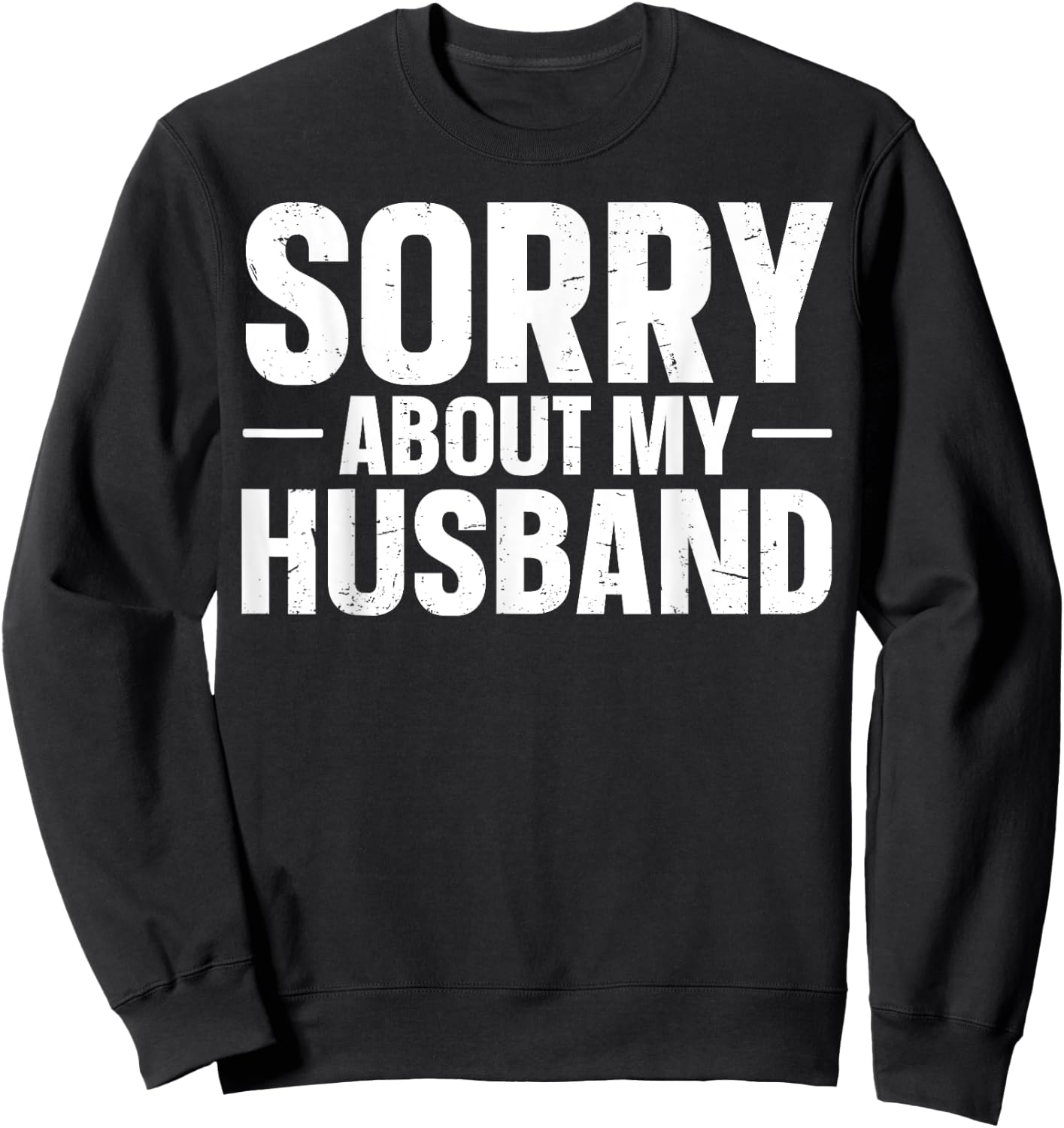 Sorry About My Husband Sweatshirt - Sweatshirt | Black