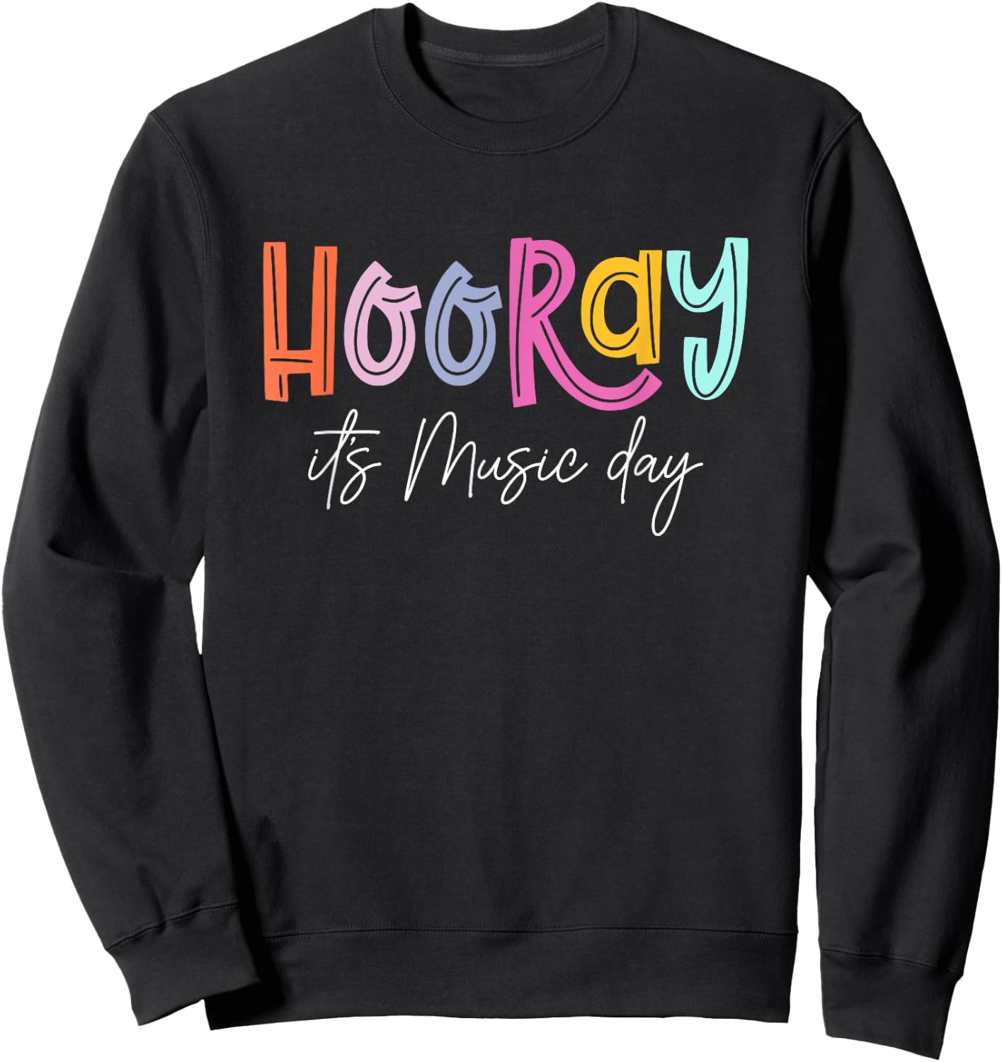 Hooray It's Music Day Music Teacher Back To School 2024 Sweatshirt - Sweatshirt | Black