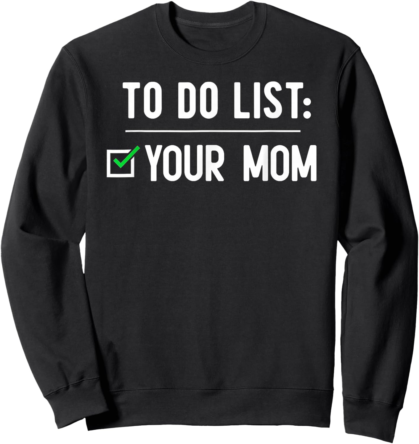 to Do List Your Mom Sweatshirt - Sweatshirt | Black