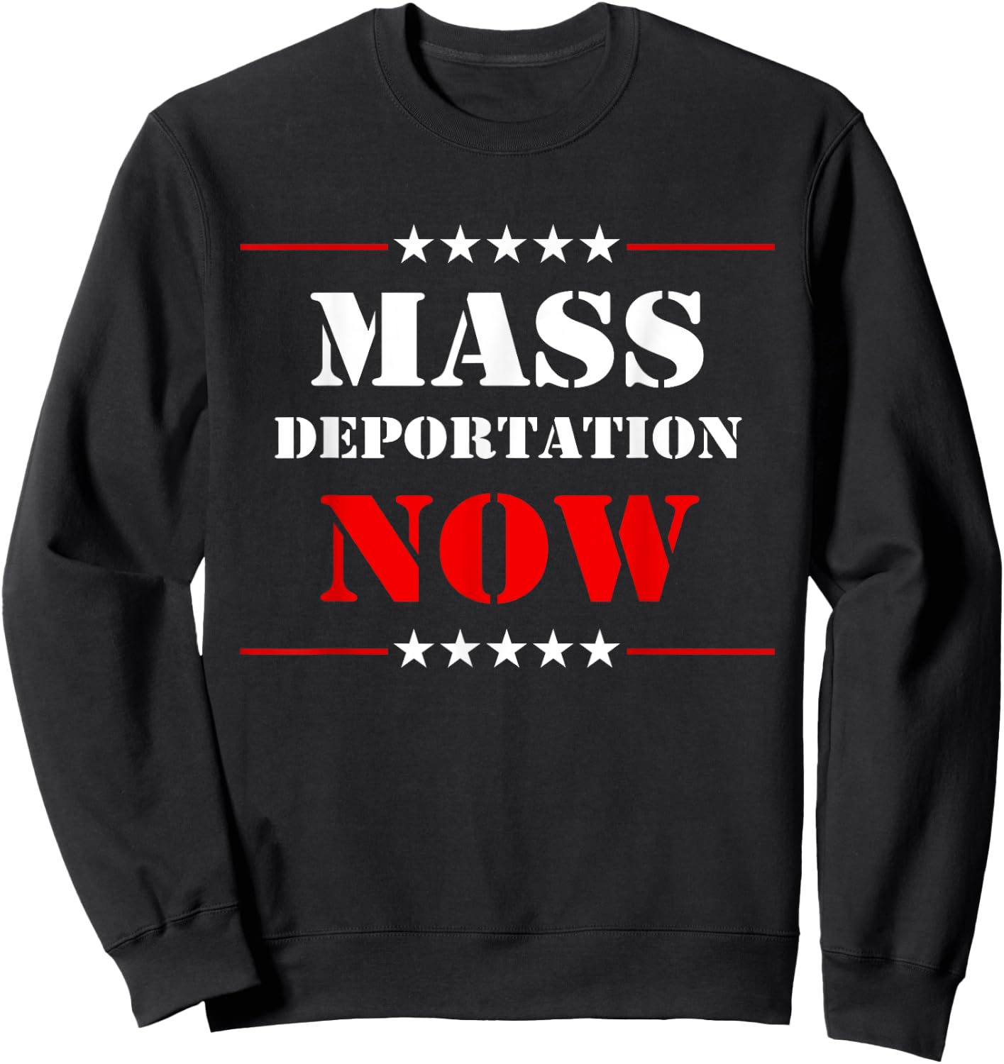 Mass Deportation Now Protest Sweatshirt - Sweatshirt | Black
