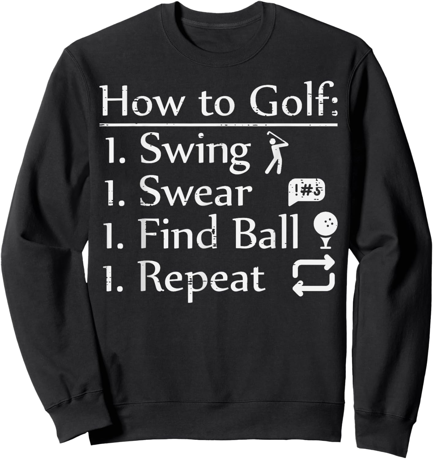How To Golf Swing Swear Funny Golfing Golfer Dad Men Women Sweatshirt - Sweatshirt | Black