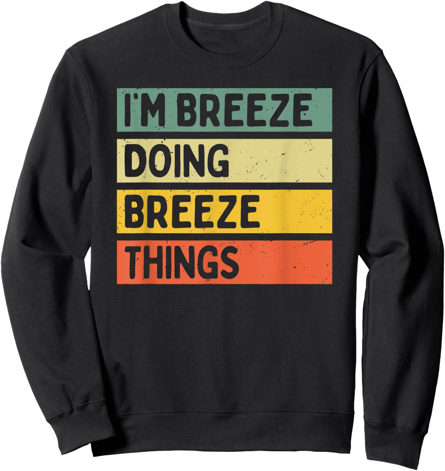 I'm Breeze Doing Breeze Things Funny Personalized Quote Sweatshirt - Sweatshirt | Black