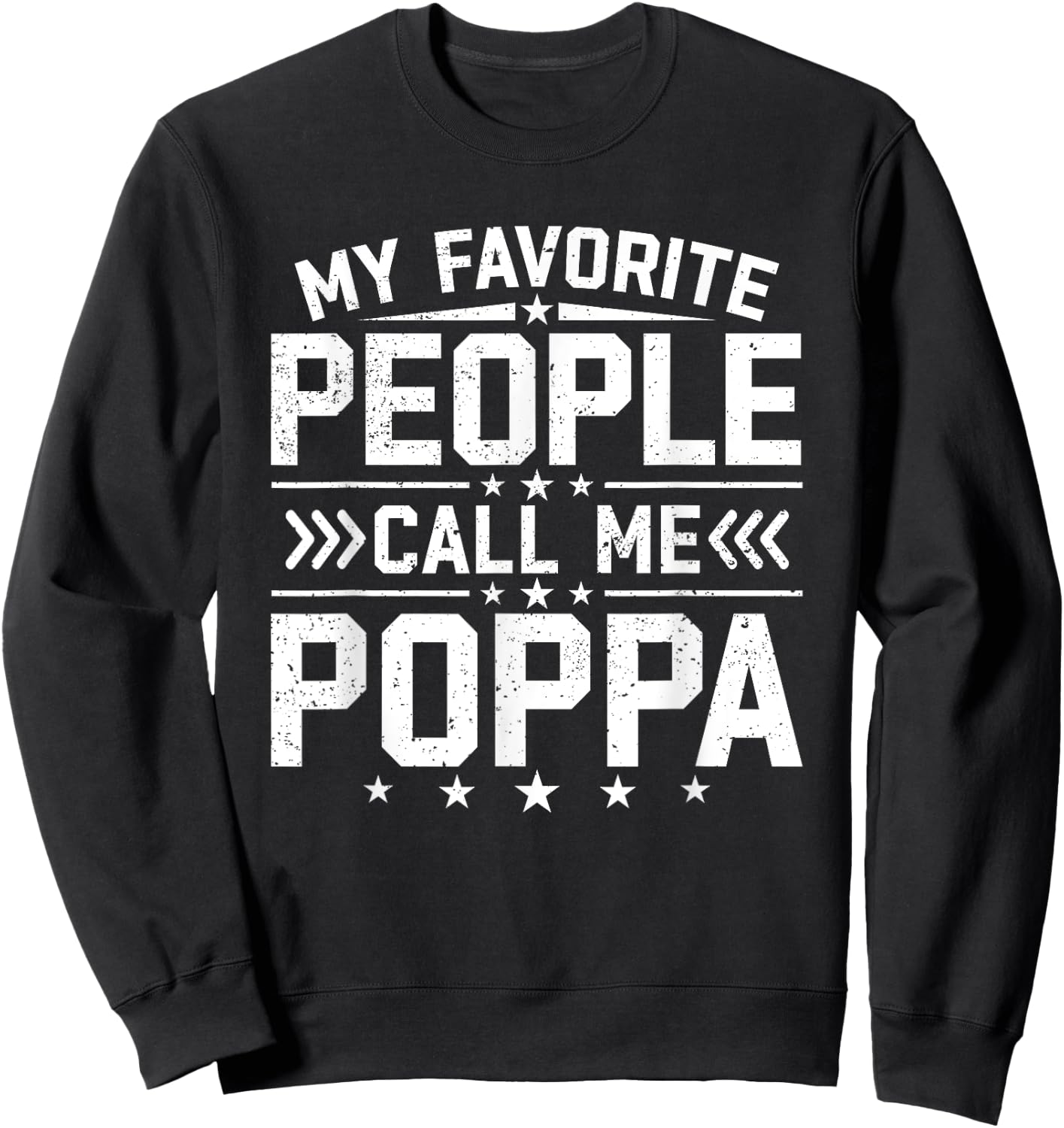 My Favorite People Call Me Poppa Funny Father's Day Grandpa Sweatshirt - Sweatshirt | Black