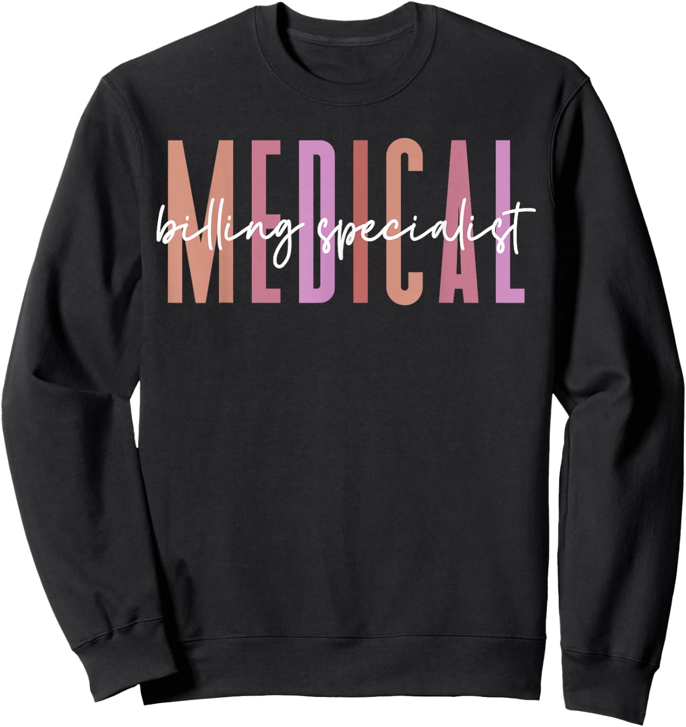 Medical Biller, Medical Billing Specialist Appreciation Sweatshirt - Sweatshirt | Black