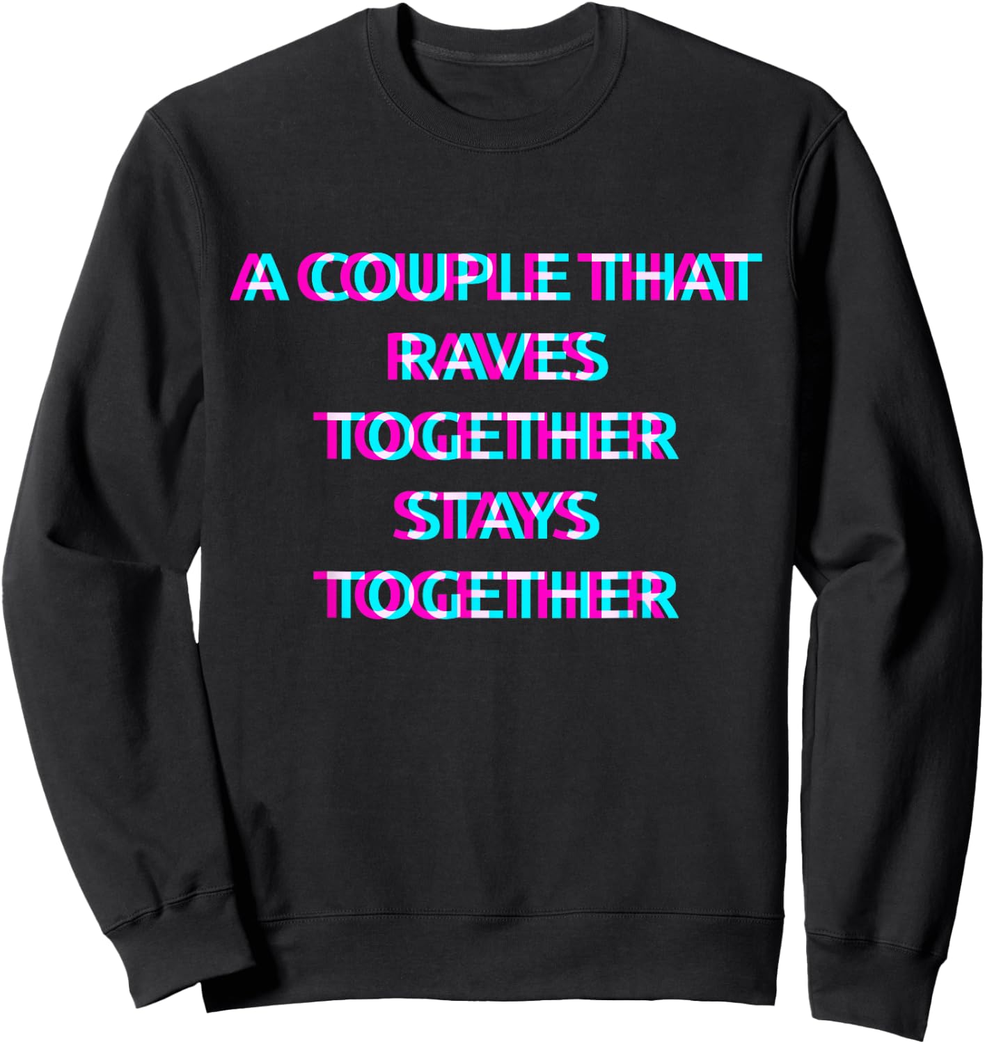 A Couple That Raves Together Stays Together Techno EDM Music Sweatshirt - Sweatshirt | Black