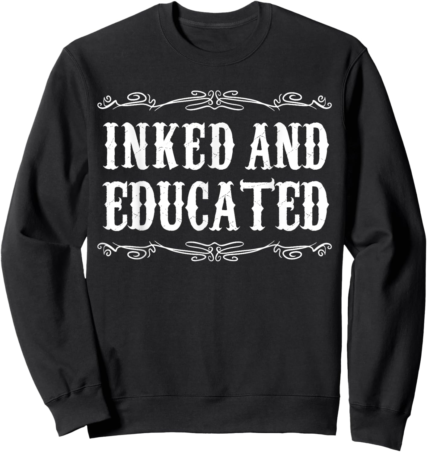 Inked and Educated Funny Tattooed tattoo Sweatshirt - Sweatshirt | Black