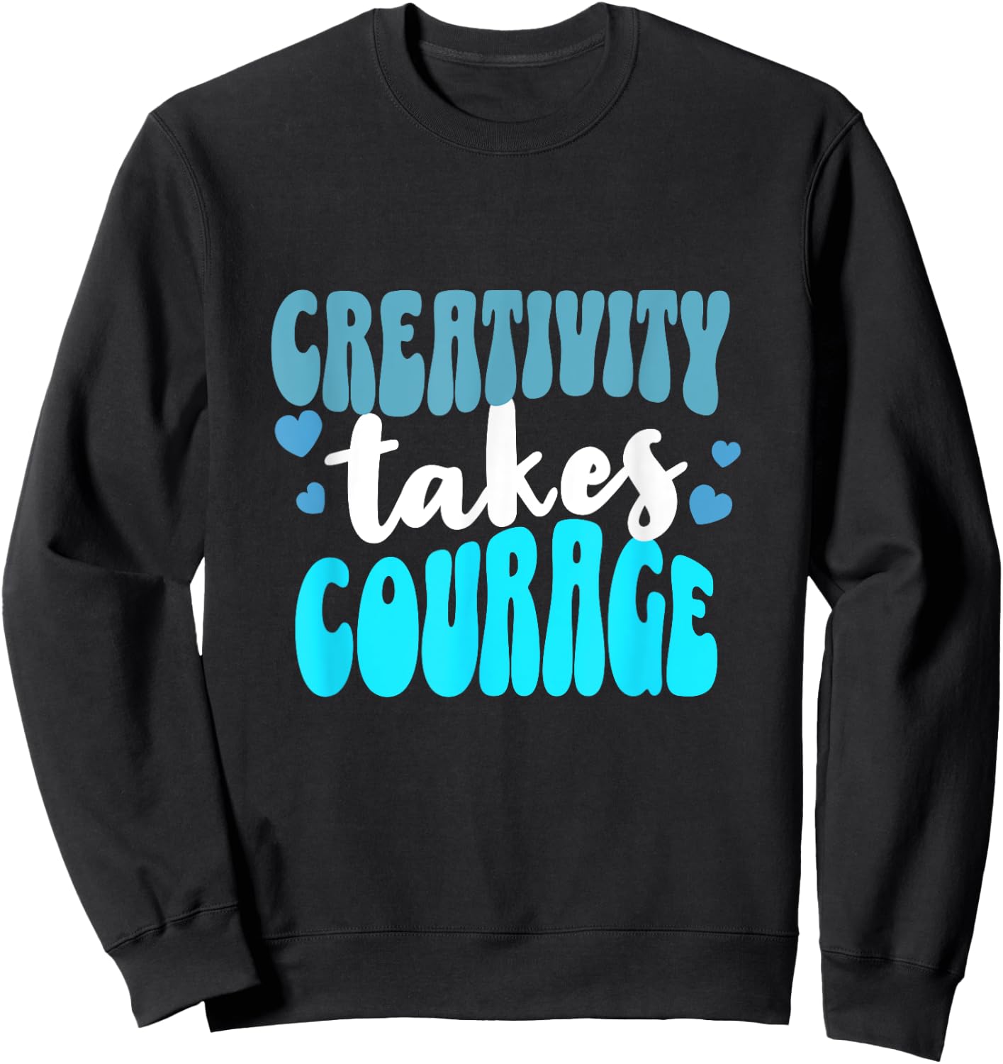 Creativity Takes Courage Artsy Sweatshirt - Sweatshirt | Black
