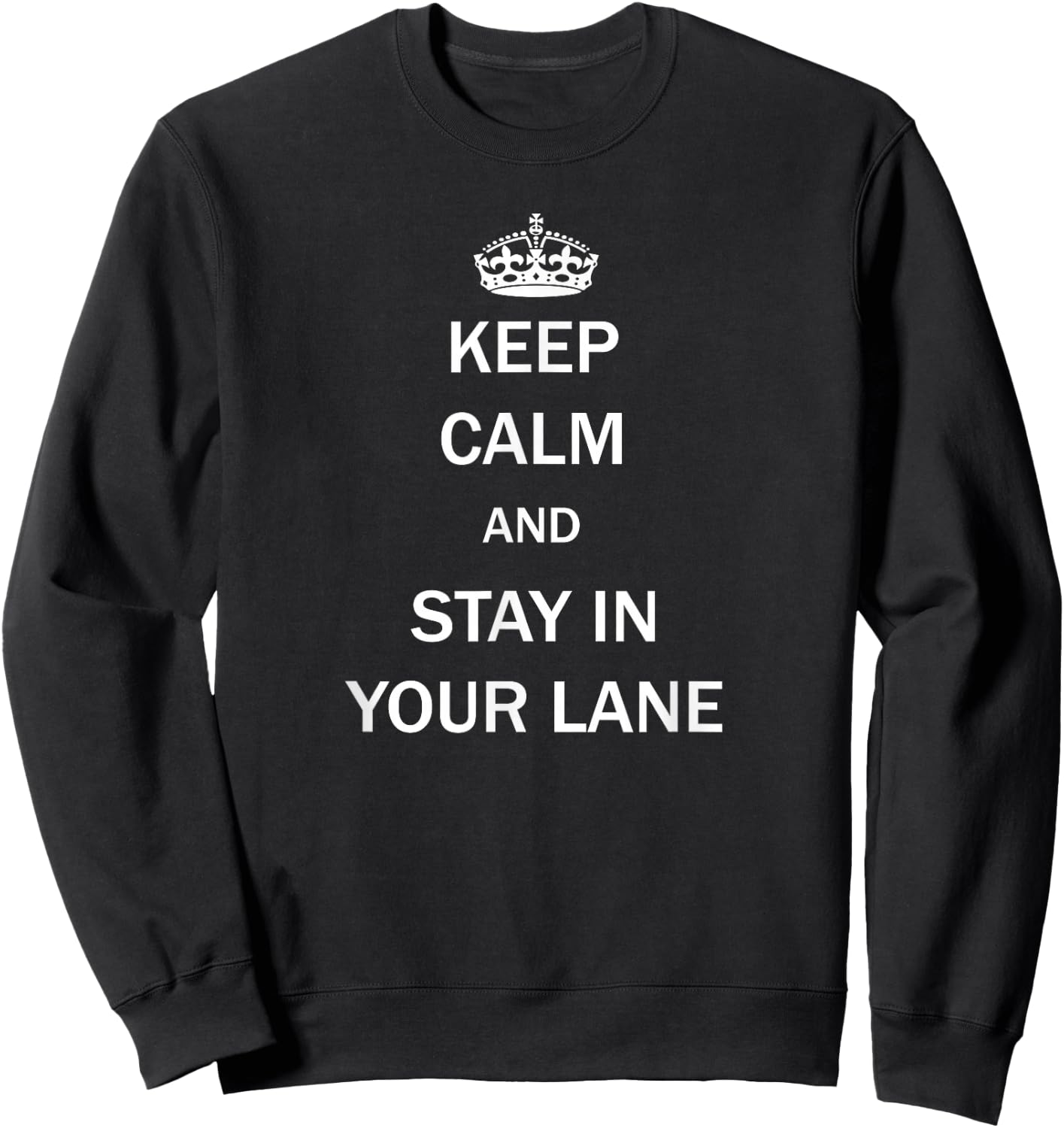 Keep Calm And Stay In Your Lane Sweatshirt - Sweatshirt | Black