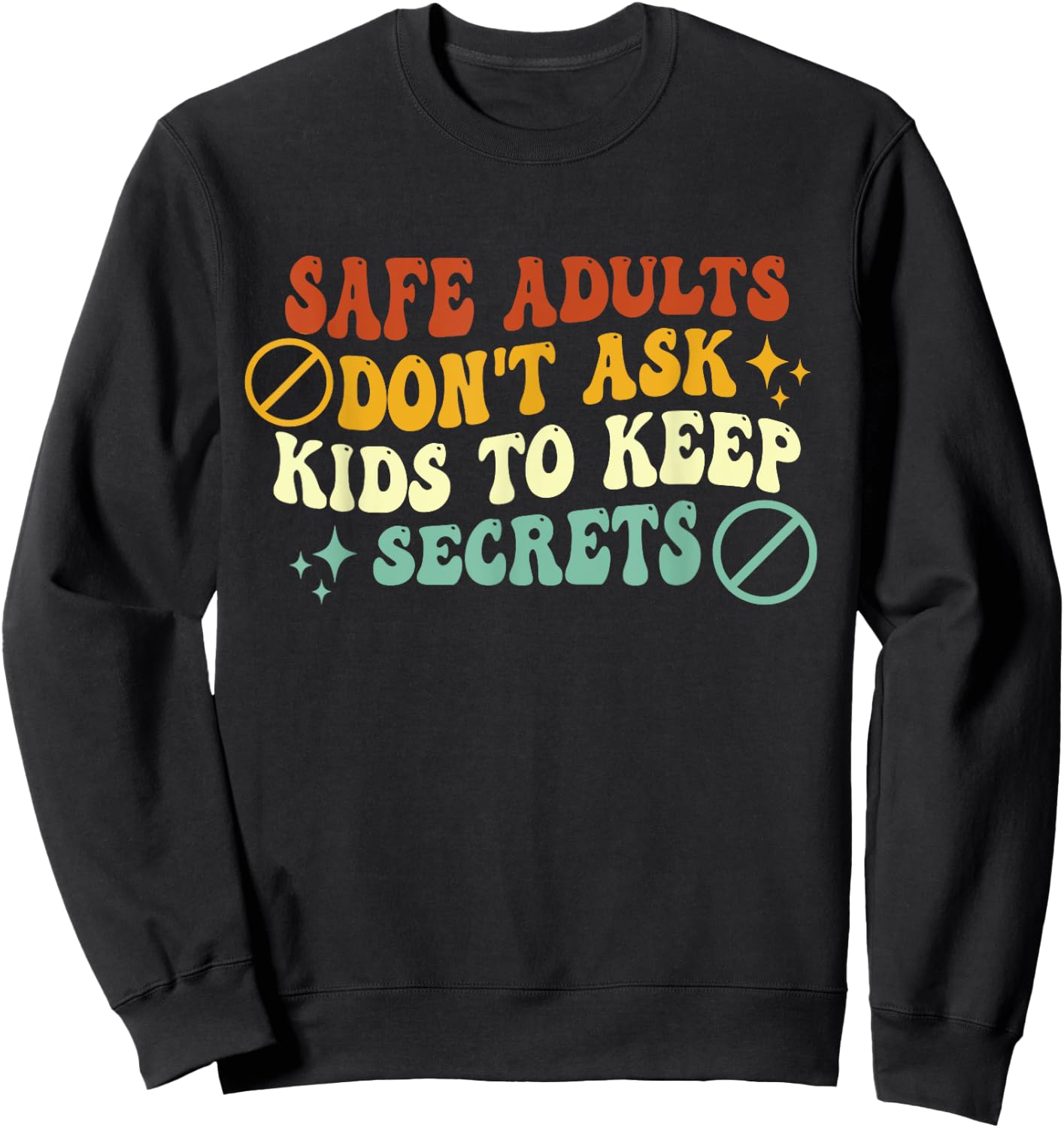 Safe Adults Don't Ask Kids To Keep Secrets Groovy Vintage Sweatshirt - Sweatshirt | Black