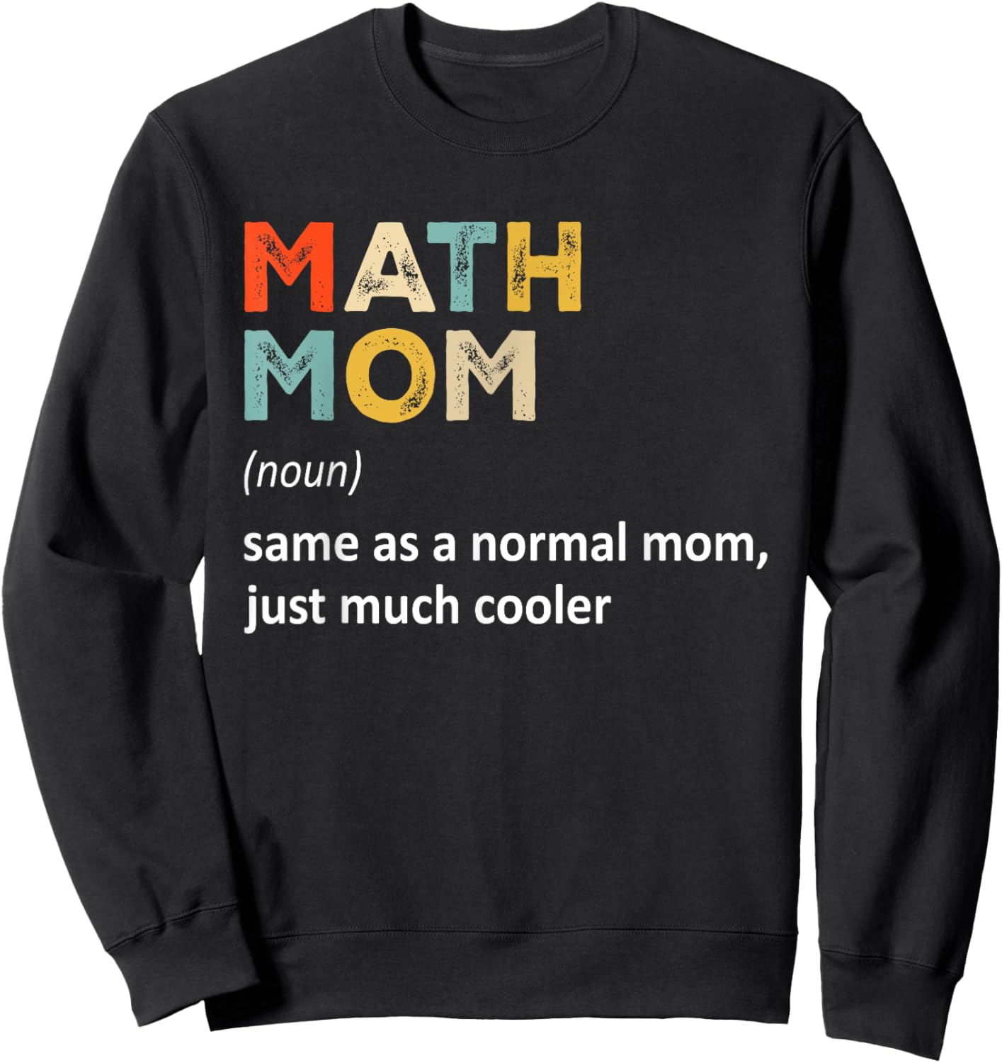 Math Mom Definition - Funny Teacher Math Mom Mother's Day Women Sweatshirt - Sweatshirt | Black