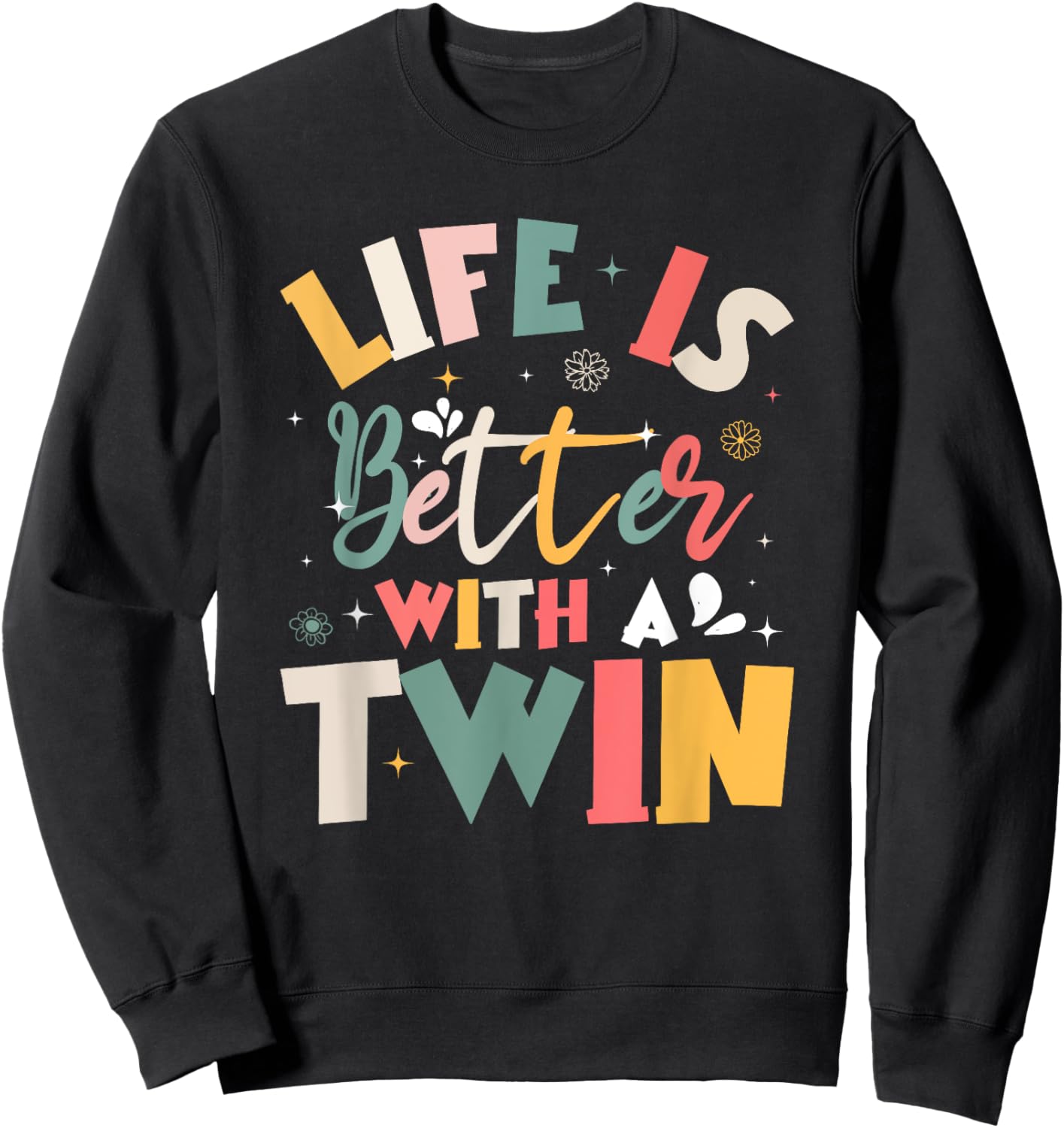 Life Is Better With A Twin Sibling Love Sweatshirt - Sweatshirt | Black
