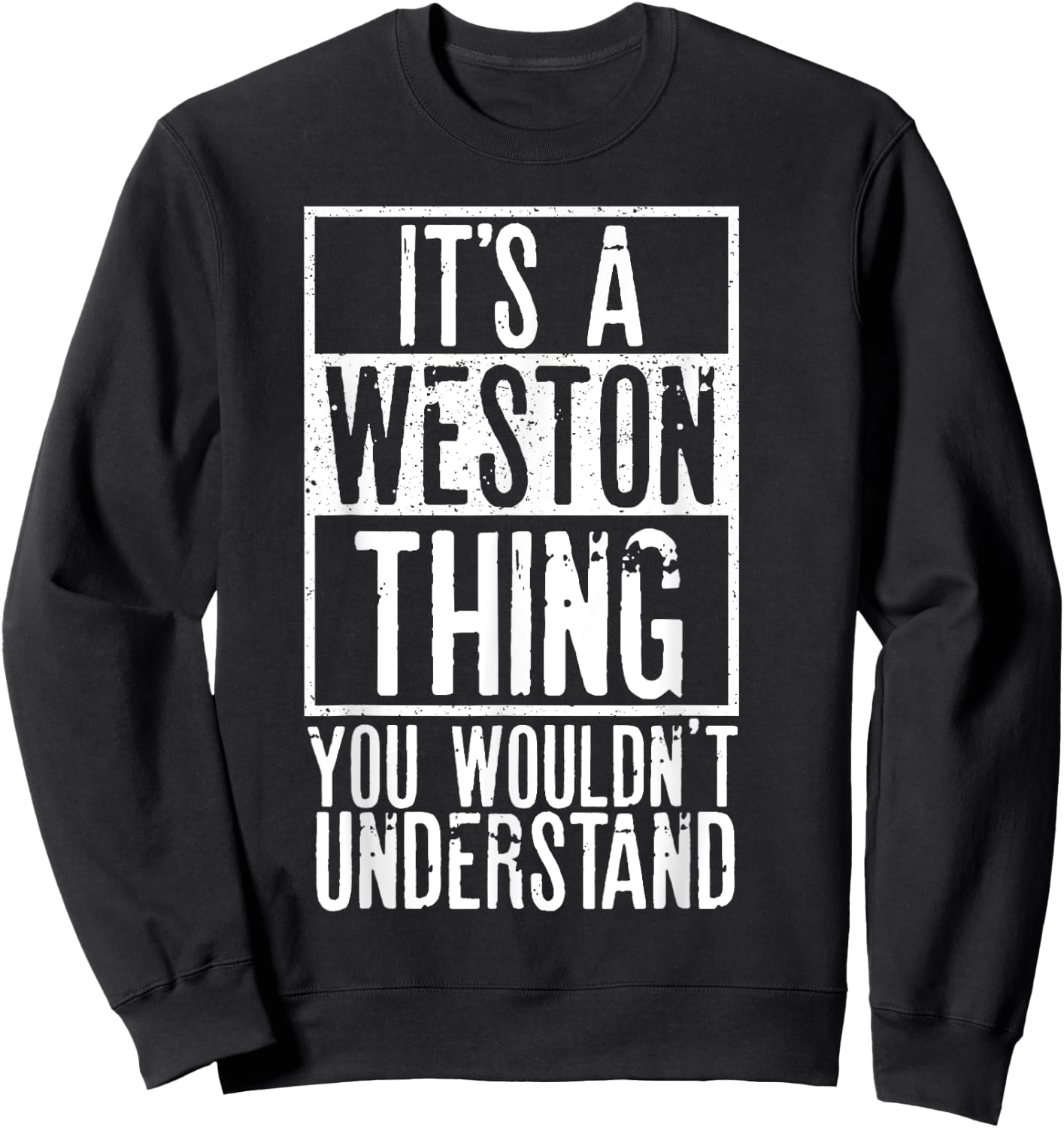 Its A Weston Thing You Wouldnt Understand Sweatshirt - Sweatshirt | Black