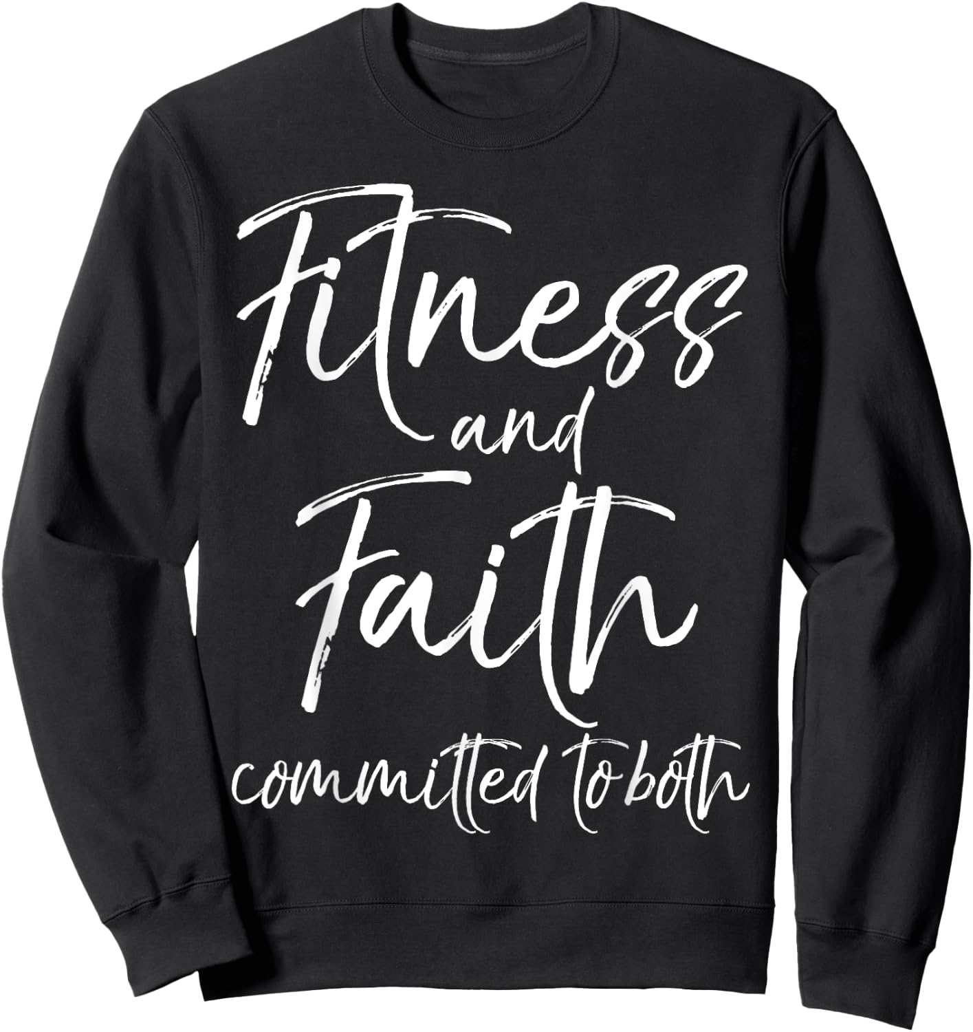 Christian Workout Gift Faith and Fitness Committed to Both Sweatshirt - Sweatshirt | Black