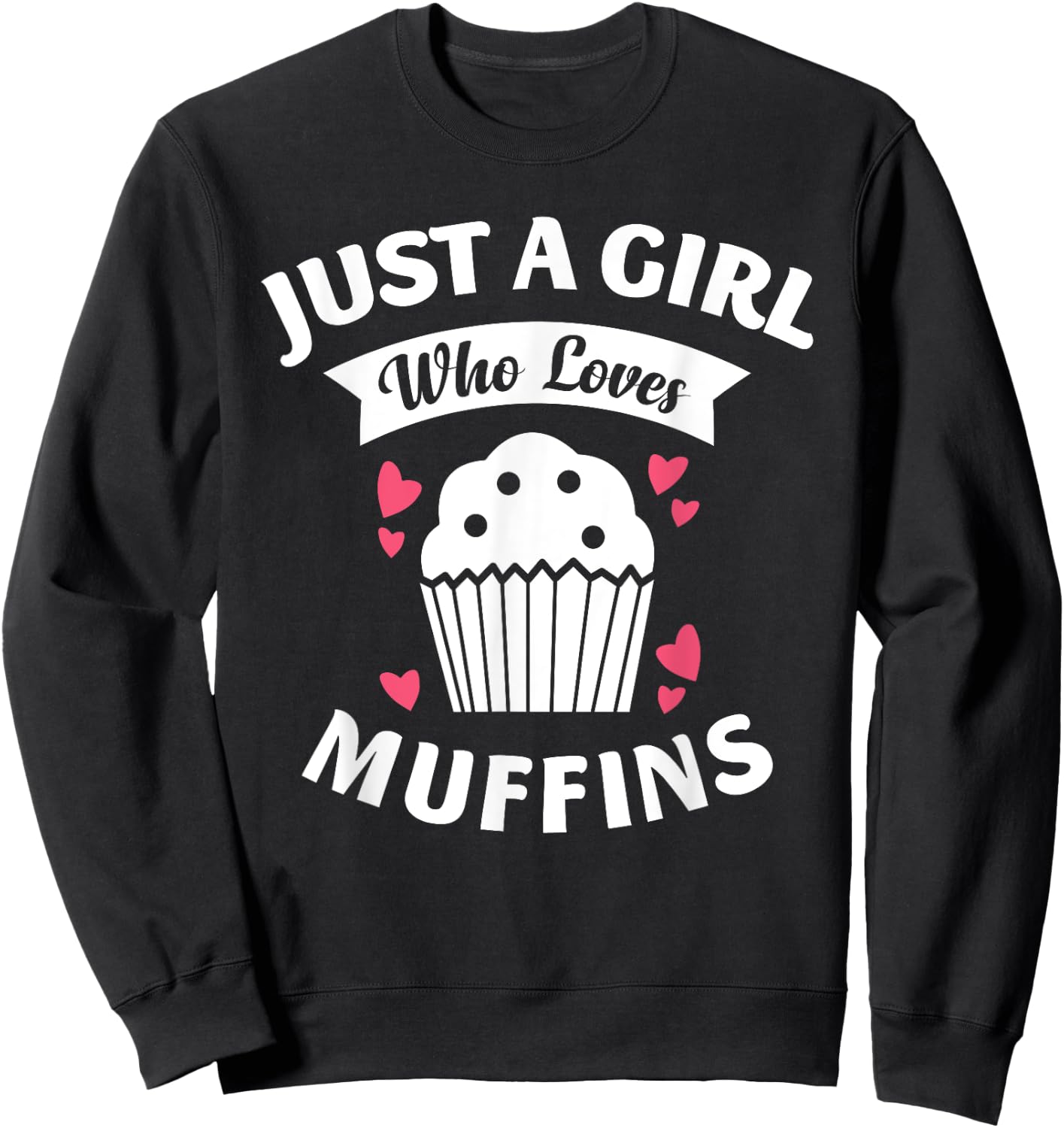 Just A Girl Who Loves Muffins Shirt, Baking Lovers Girls Sweatshirt - Sweatshirt | Black