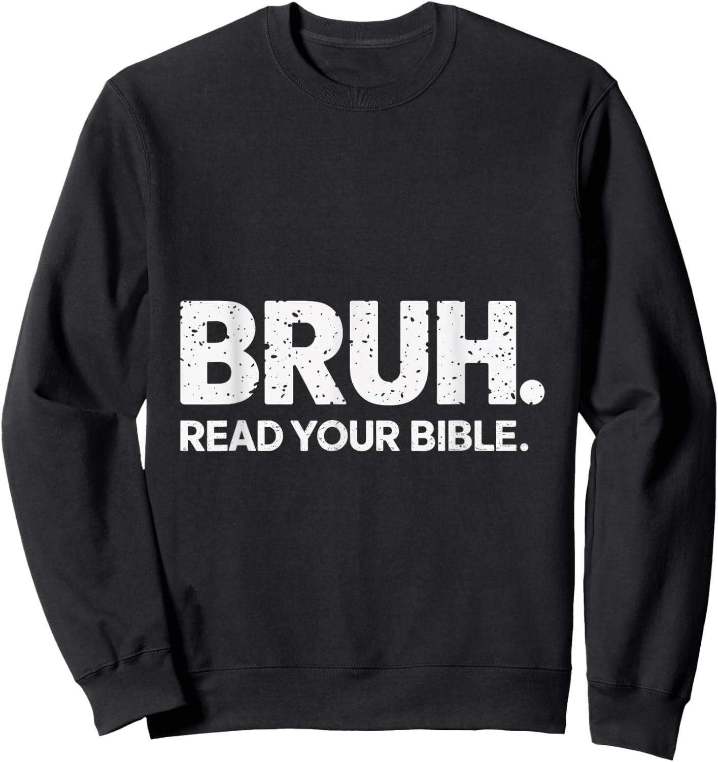 Bruh Read Your Bible Christian Faith Meme Belief Sweatshirt - Sweatshirt | Black
