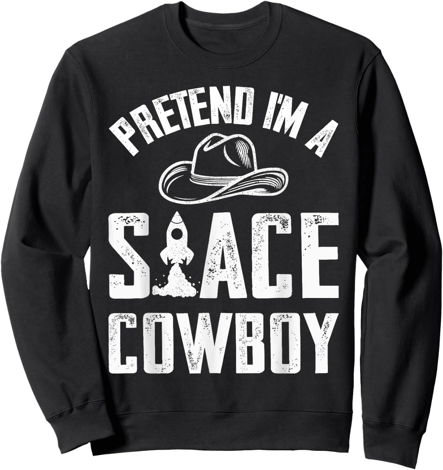Pretend I'm A Space Cowboy Costume Boys Girls Easy Halloween Sweatshirt - Sweatshirt | Black