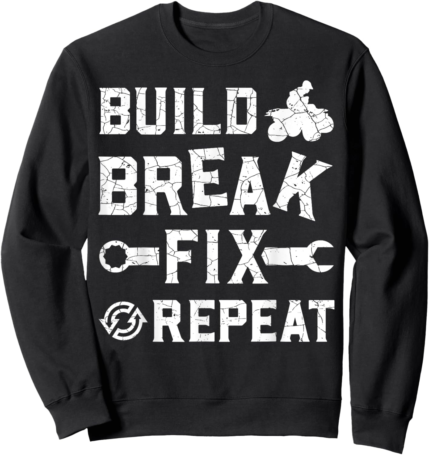 Build Break Fix Repeat - ATV Quad Four Wheeler Funny Gift Sweatshirt - Sweatshirt | Black