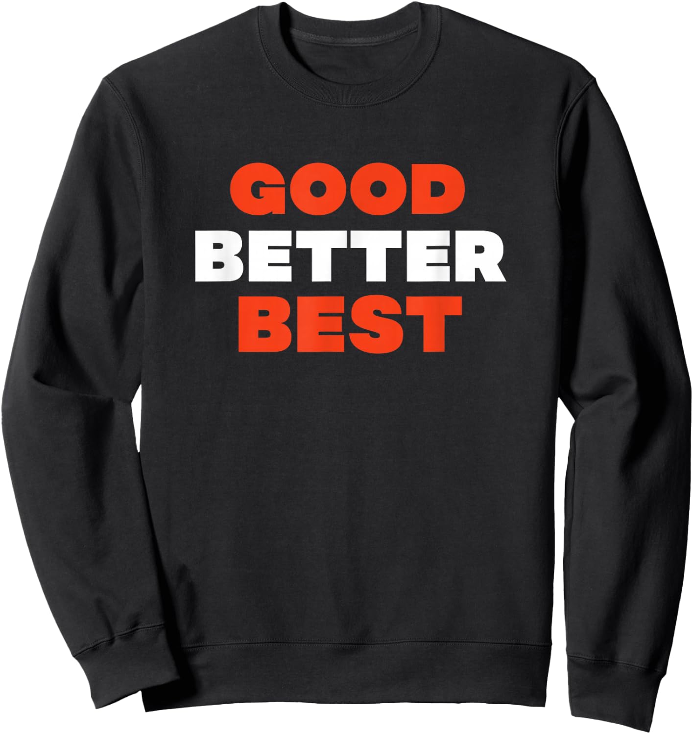 Good Better Best Sweatshirt - Sweatshirt | Black