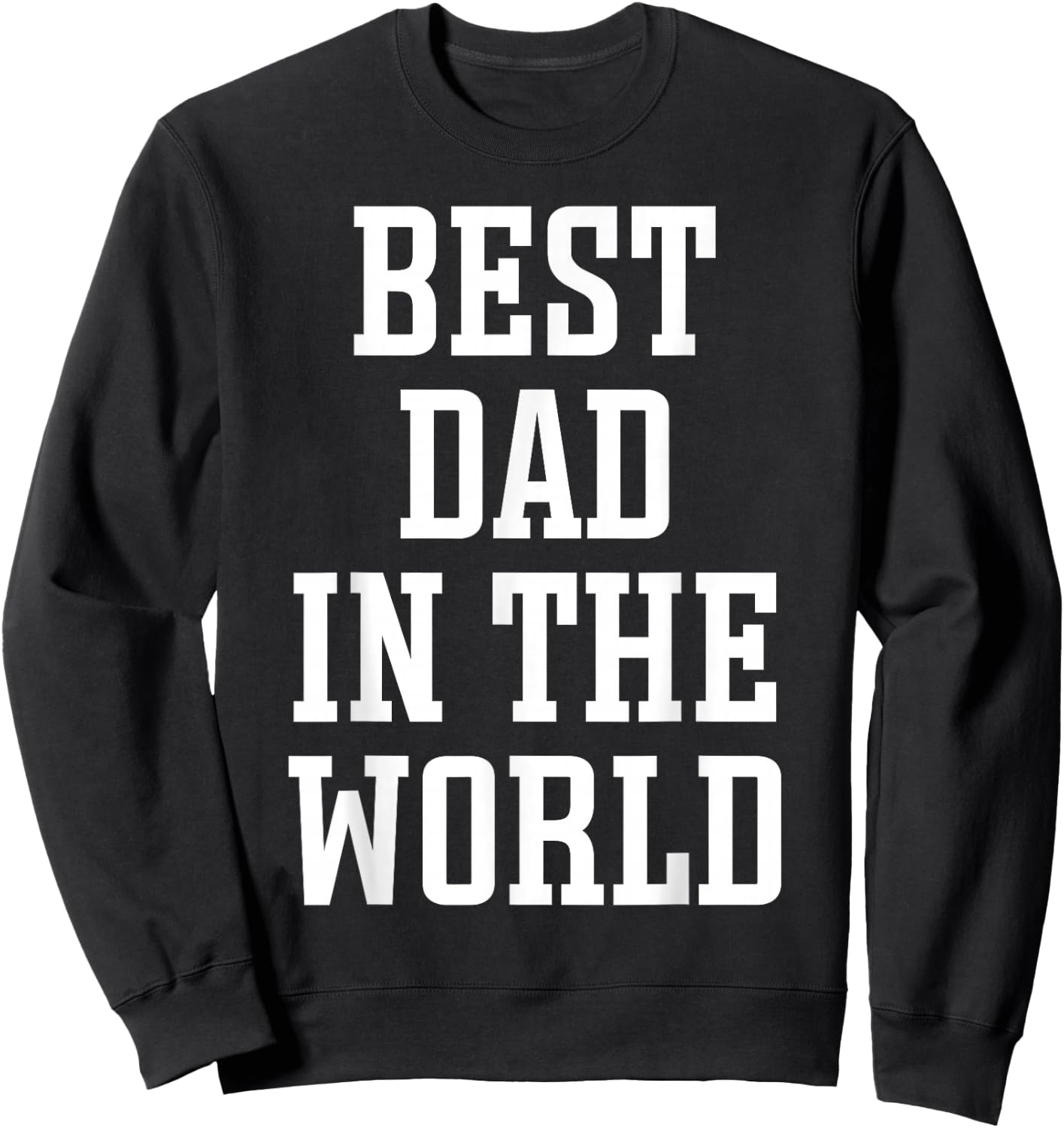 Best Dad in The World - World's Best Dad Sweatshirt - Sweatshirt | Black