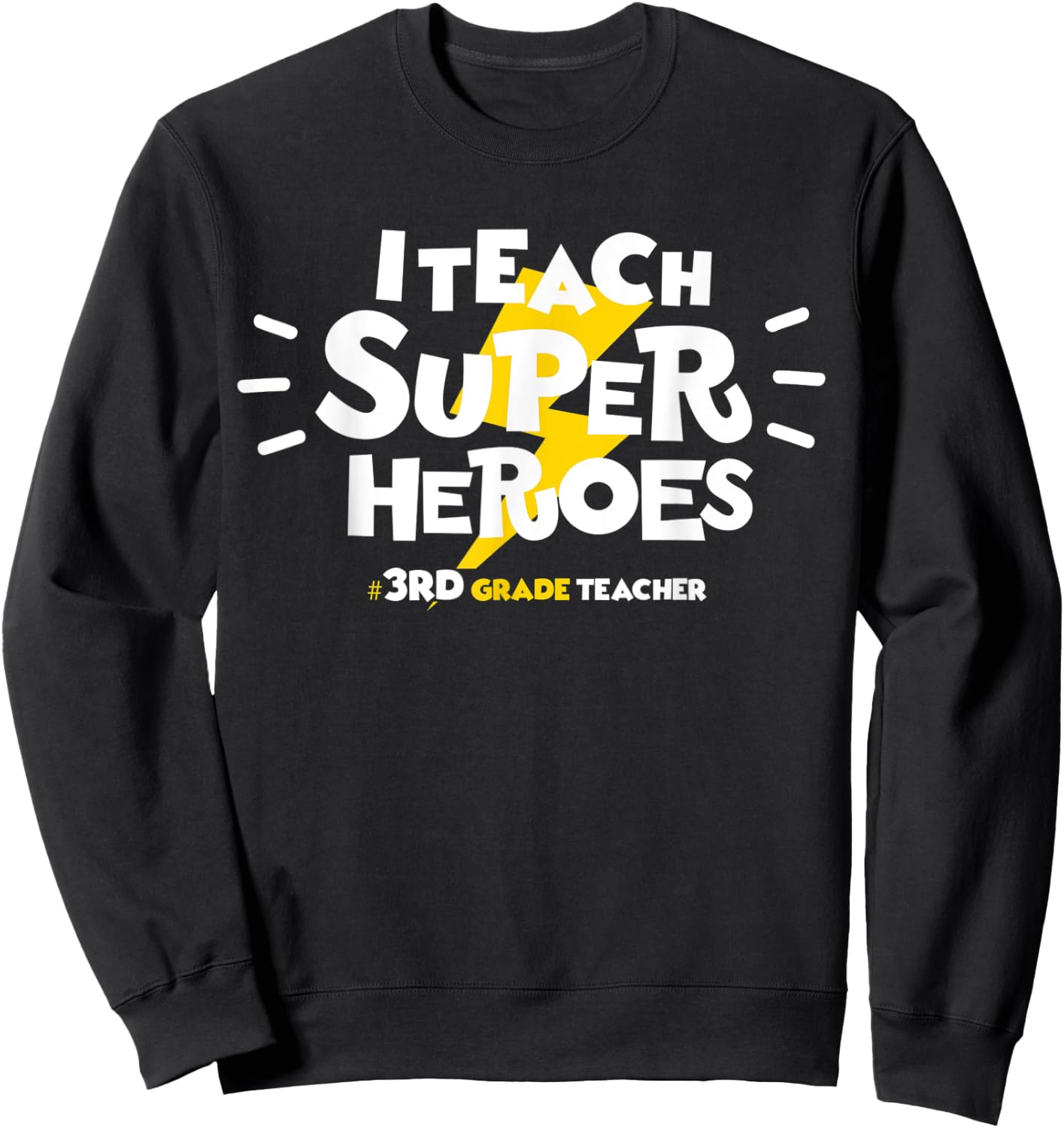 I Teach Super Heroes Comic Book Hero 3rd Grade Teacher Sweatshirt - Sweatshirt | Black