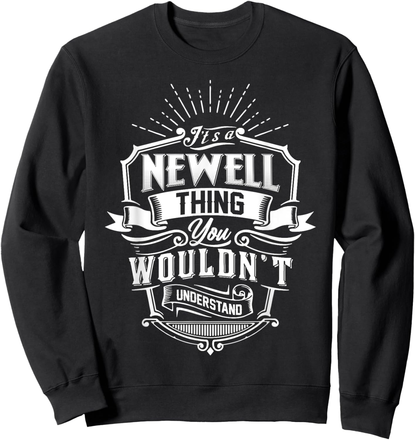 It's A NEWELL Thing You Wouldn't Understand Name Vintage Sweatshirt - Sweatshirt | Black