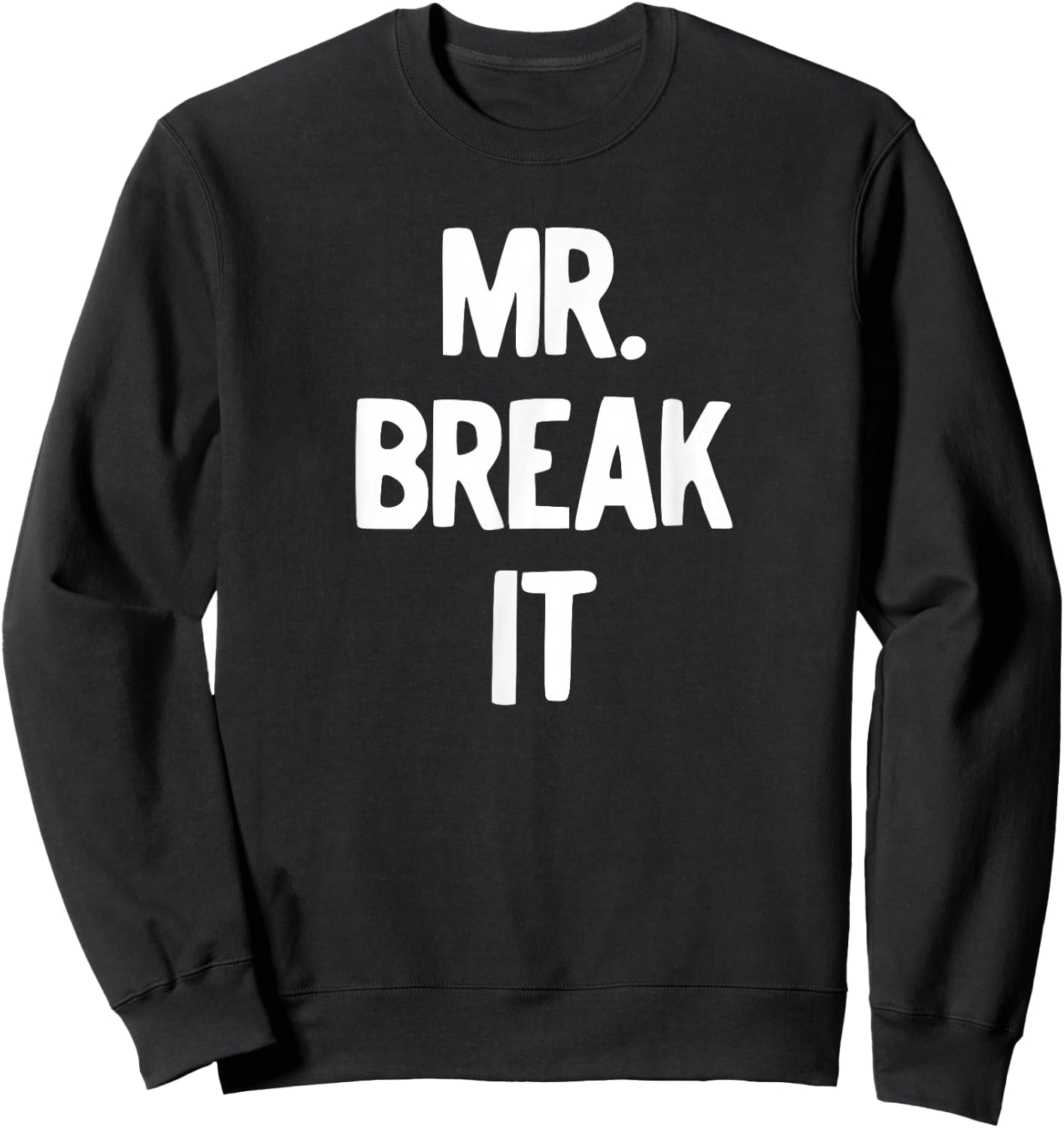 Mr. Break It Shirt Sweatshirt - Sweatshirt | Black
