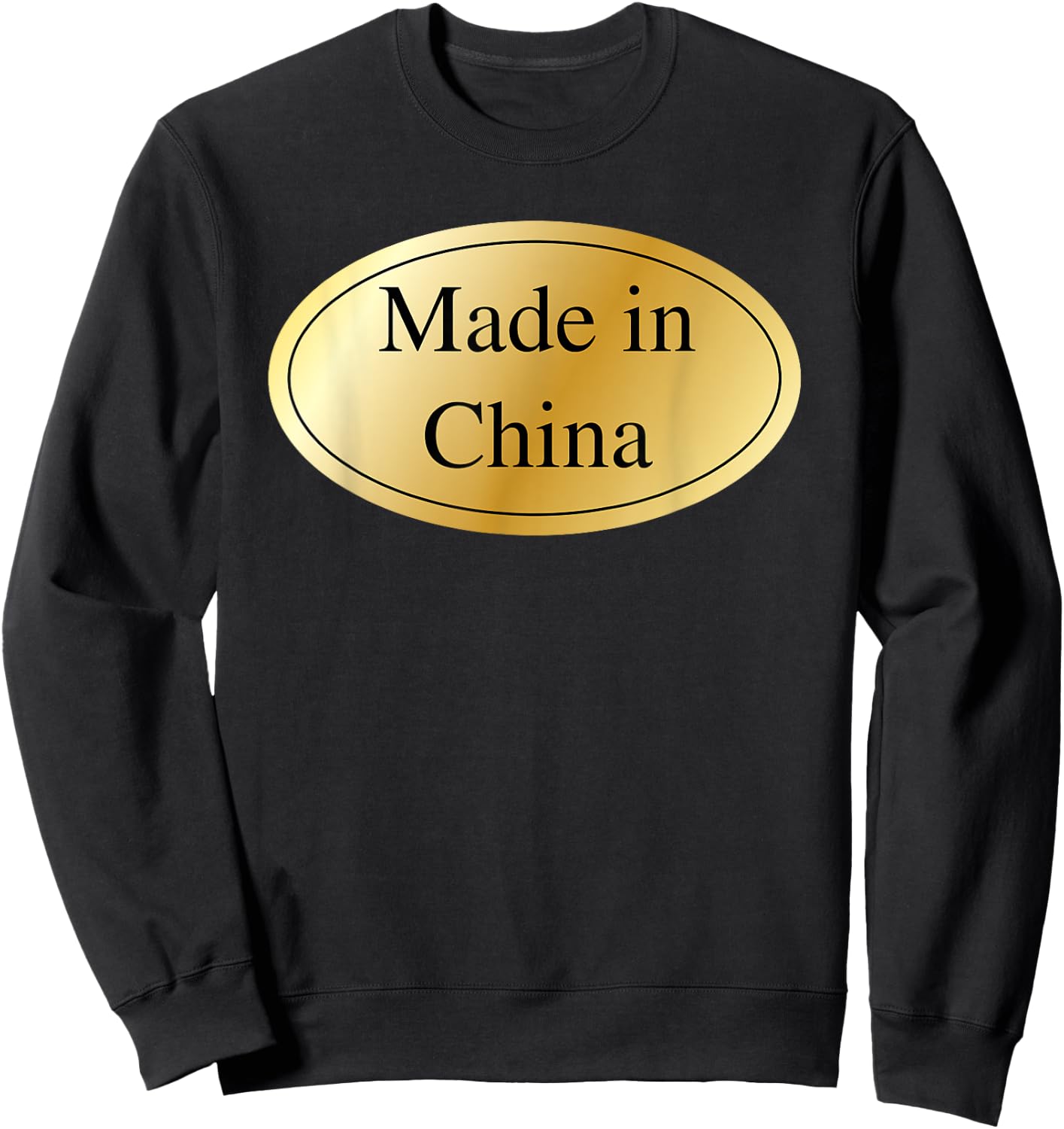 Made In China Gag Gift Chinese Funny Joke Sweatshirt - Sweatshirt | Black