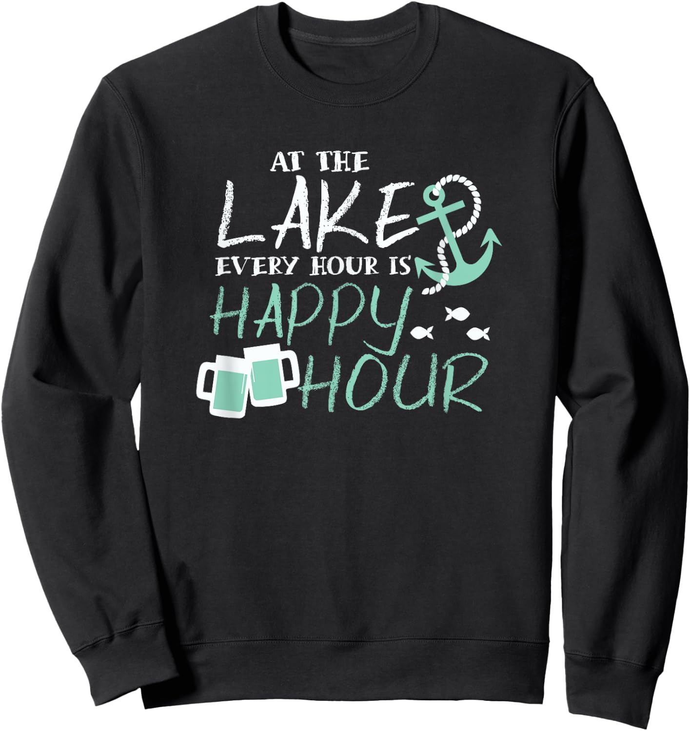 At the Lake Every Hour is Happy Hour Lake Vacation Relaxing Sweatshirt - Sweatshirt | Black