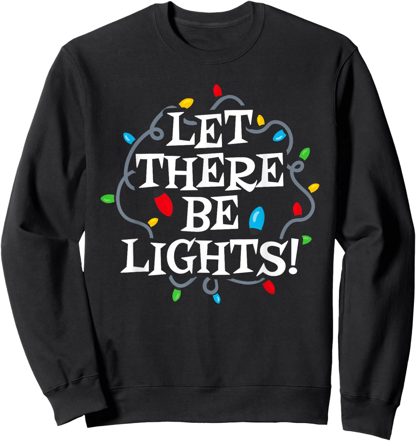 Holiday Lighting Engineer - Let There Be Lights - Christmas Sweatshirt - Sweatshirt | Black