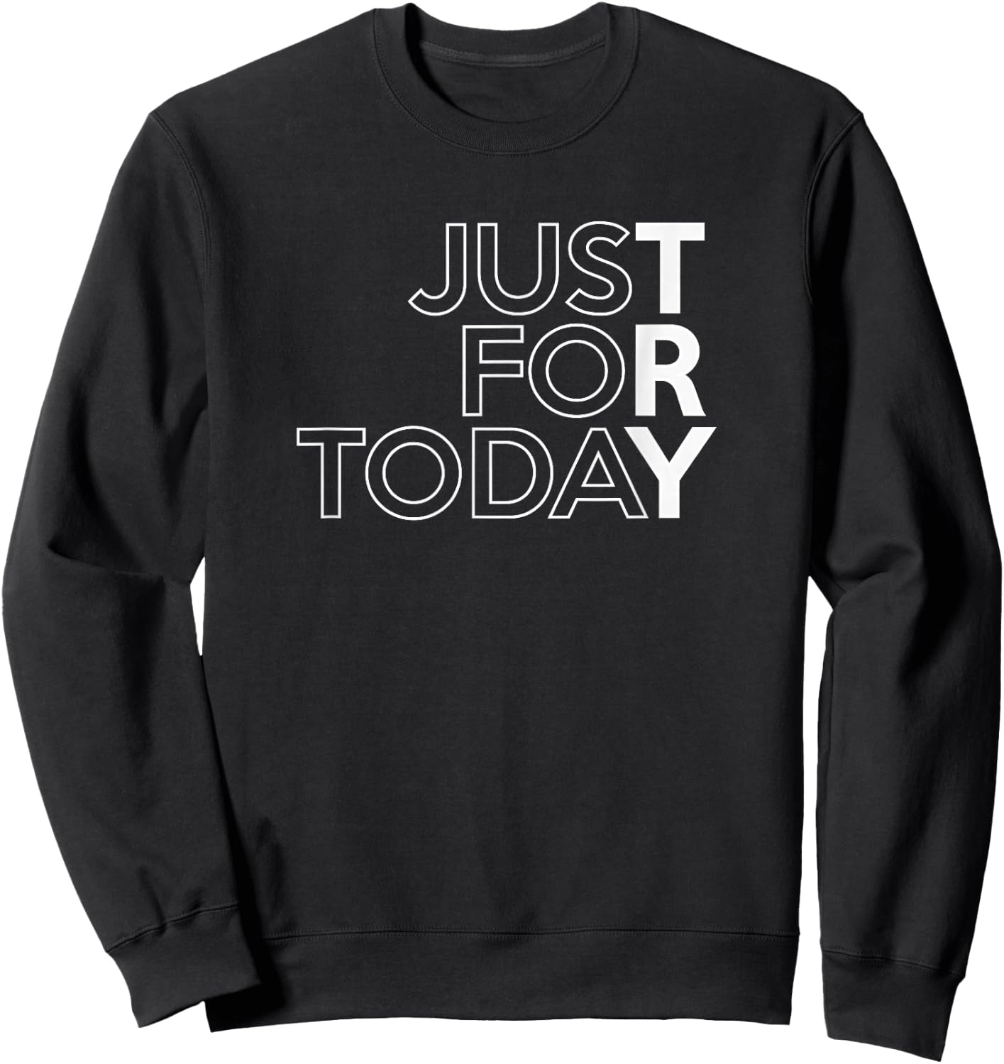 JUST for Today Try Alcoholics AA Narcotics NA Anonymous Sweatshirt - Sweatshirt | Black