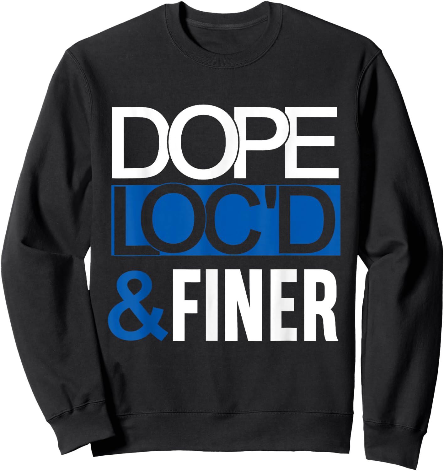 Dope Loc'd And Finer Black History Month Proud Black Woman Sweatshirt - Sweatshirt | Black