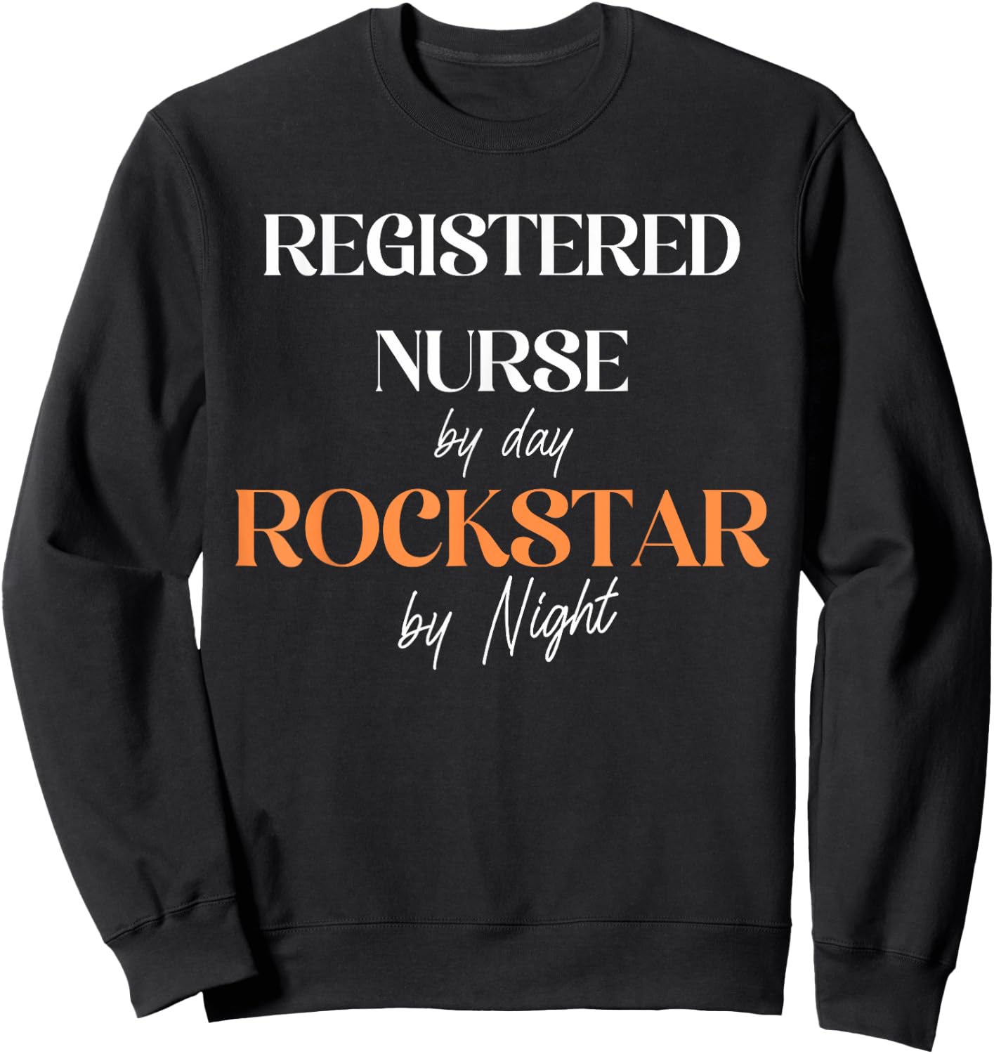 Registered Nurse by day, Rockstar by Night Sweatshirt - Sweatshirt | Black