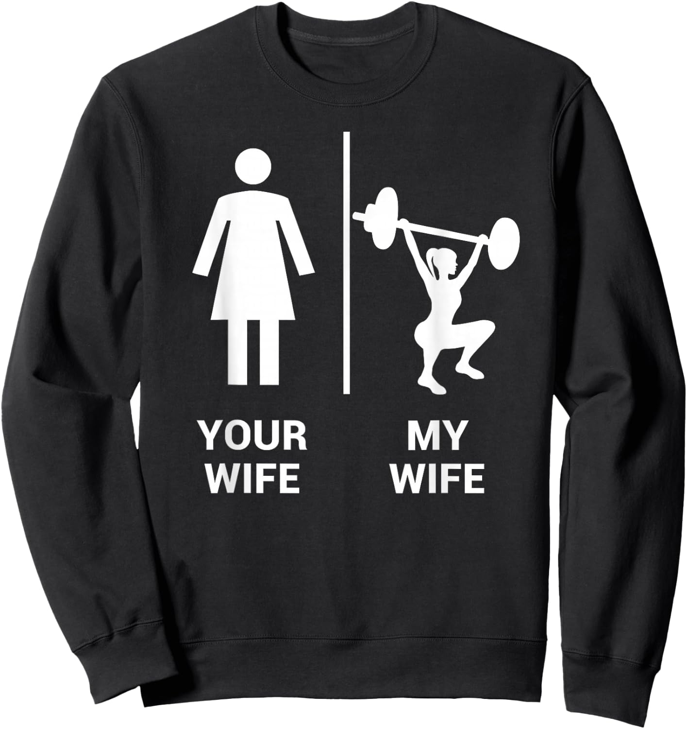 Your Wife My Wife Shirt Top Weightlifting Workout Gym Gift Sweatshirt - Sweatshirt | Black