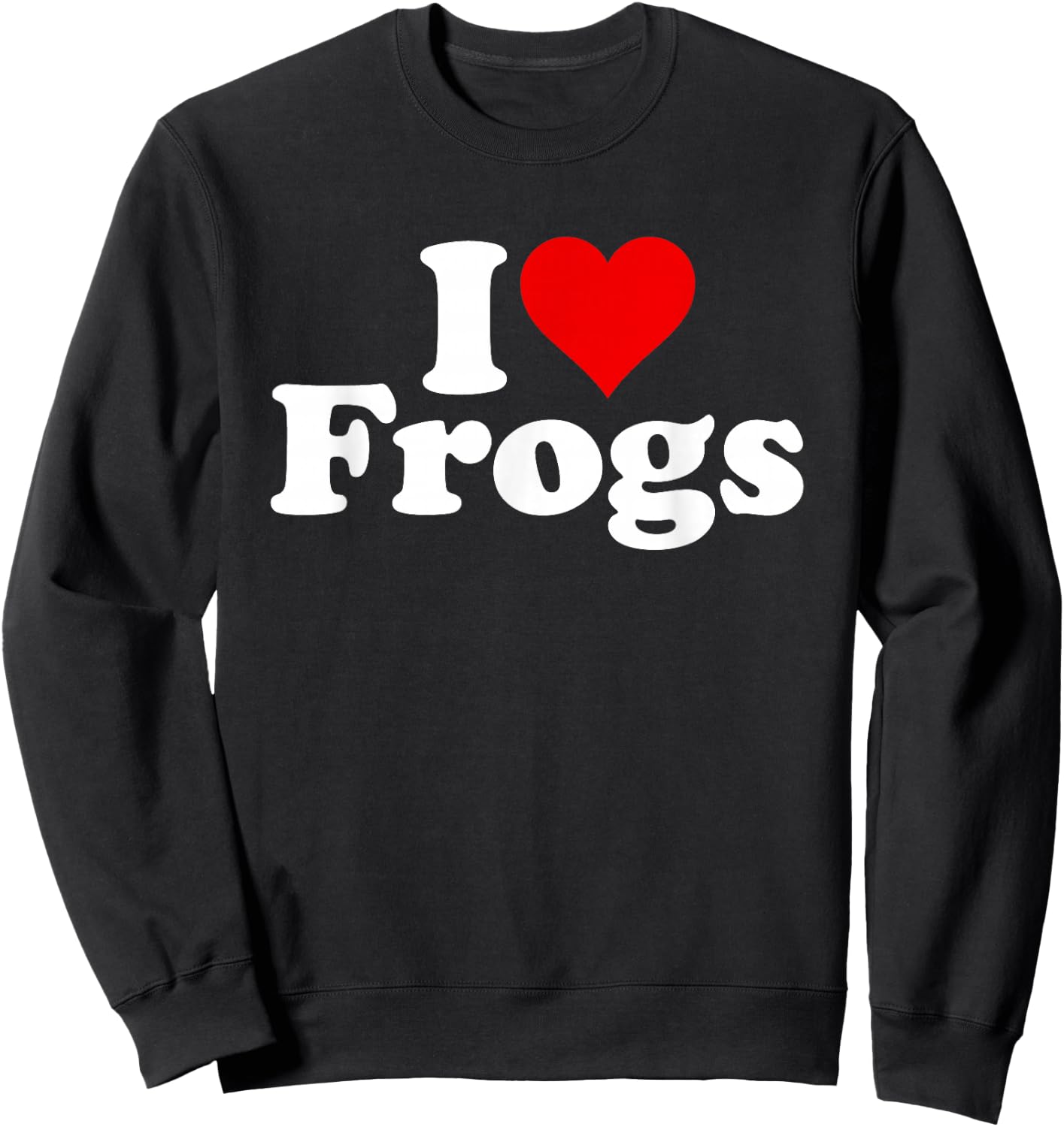 I Love Frogs I Heart Frogs Sweatshirt - Sweatshirt | Black