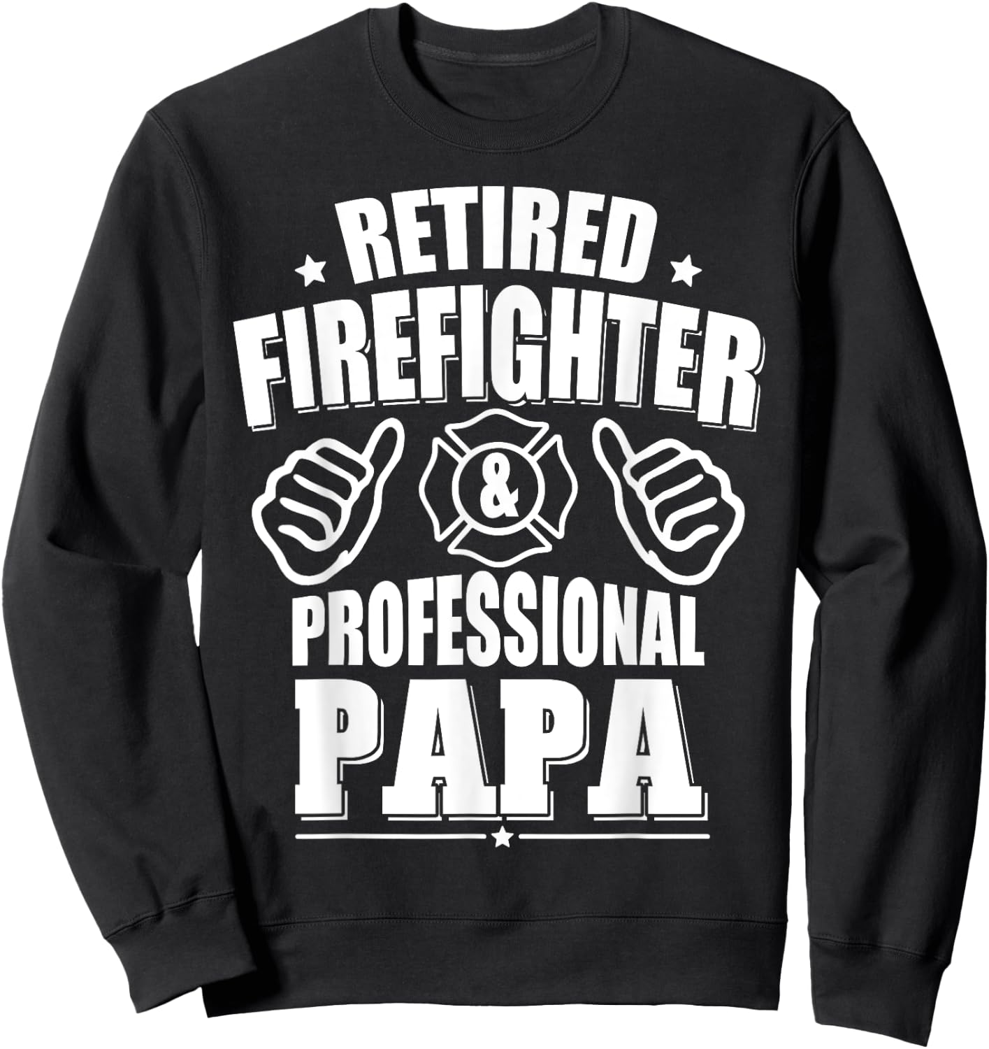Retired Firefighter & Papa Retirement Gift Sweatshirt - Sweatshirt | Black