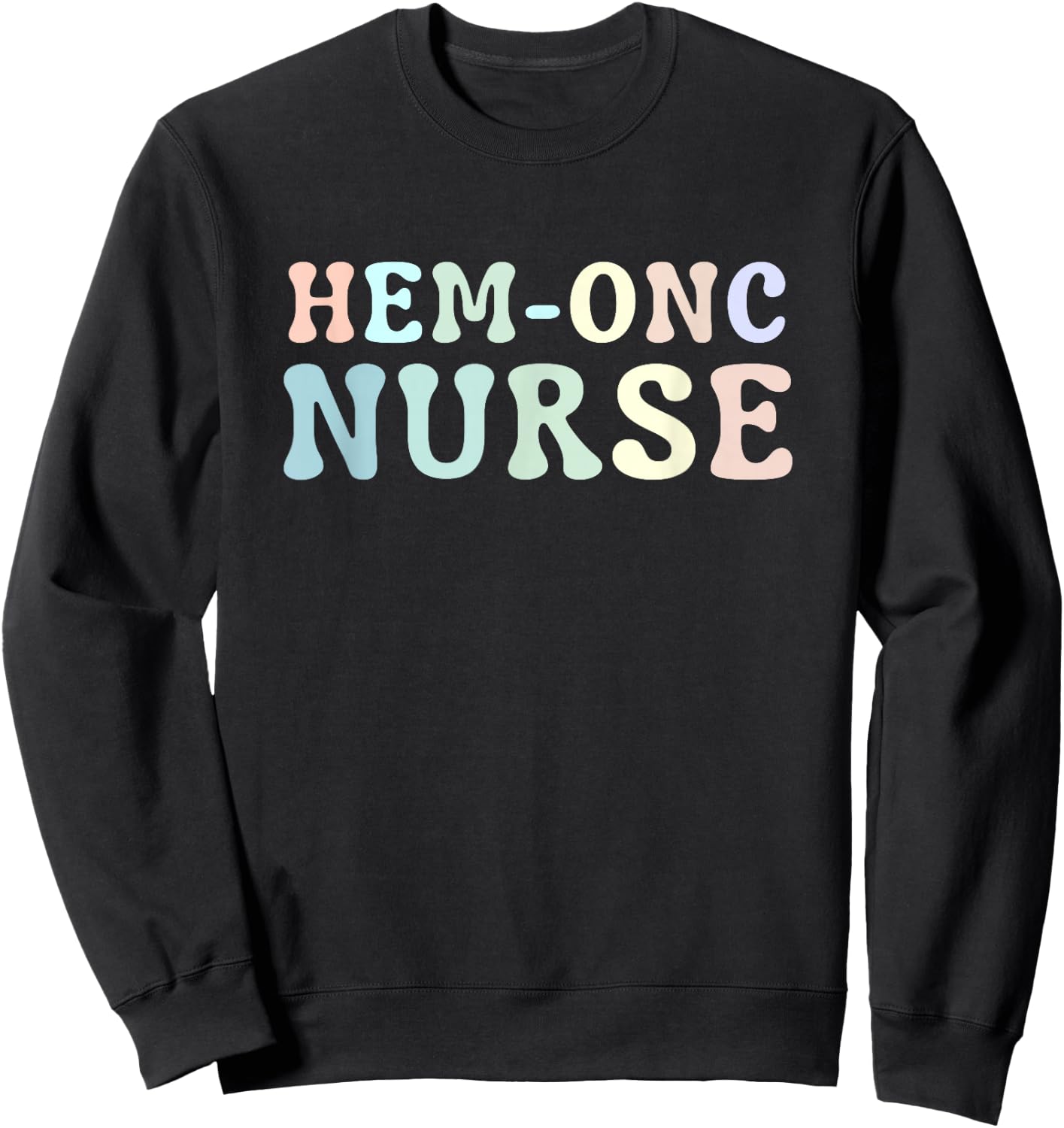 Hematology/Oncology Pediatric Hem/Onc RN Nurse Sweatshirt - Sweatshirt | Black
